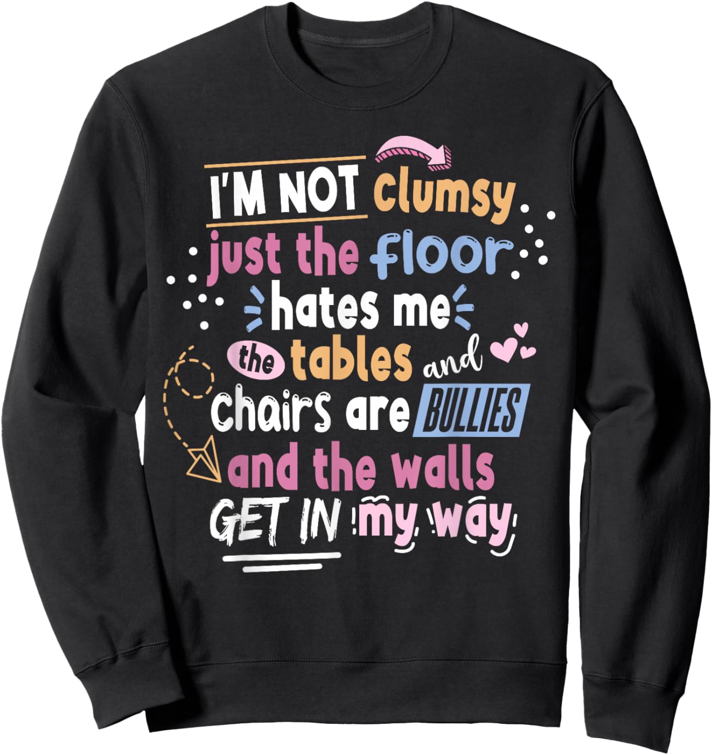 Sarcastic Saying Im Not Clumsy Men Women Boys Girls Sweatshirt - Sweatshirt | Black