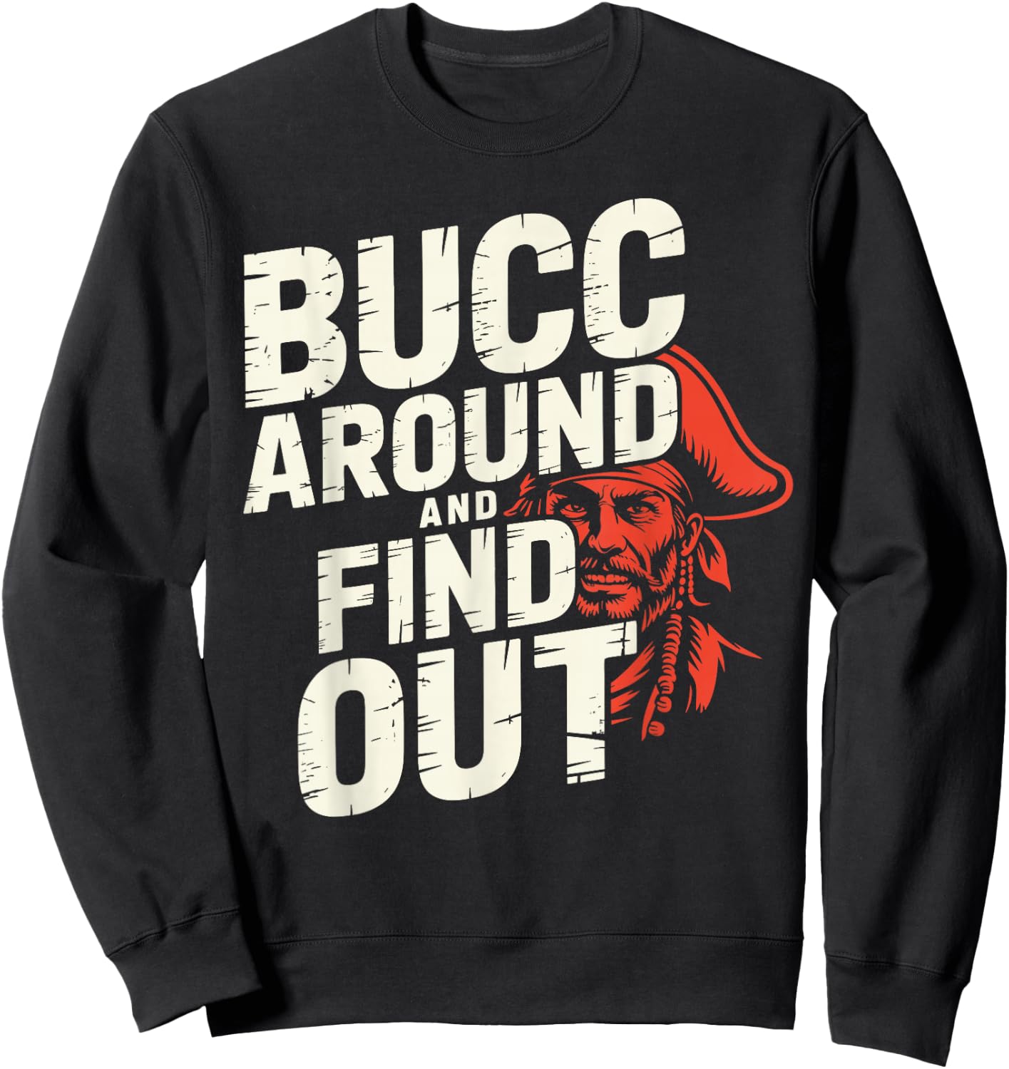Bucc Around and Find Out Vintage Funny Humor Sweatshirt - Sweatshirt | Black