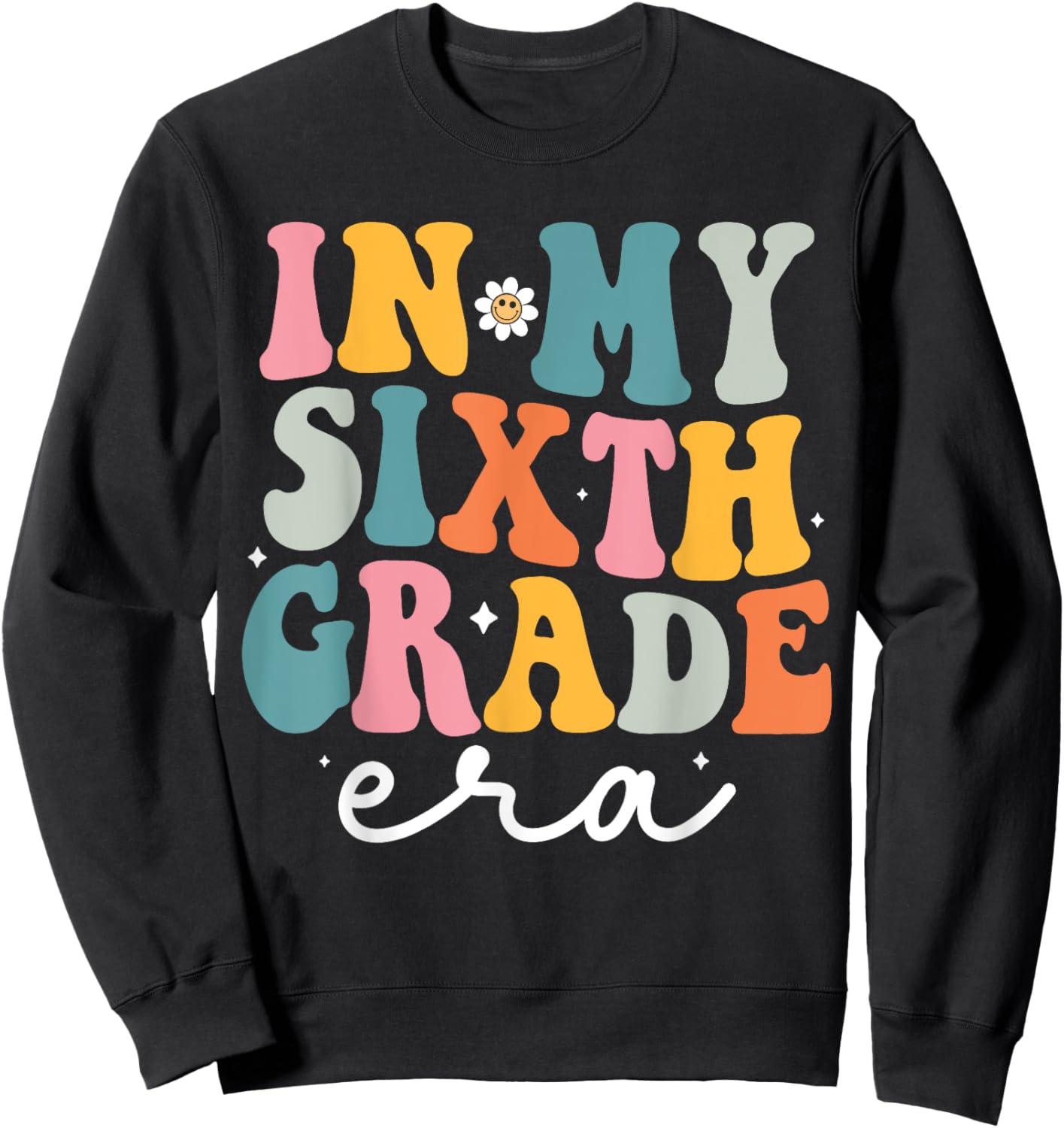 In My Sixth Grade Era Kids Back To School 6th Grade Teacher Sweatshirt - Sweatshirt | Black