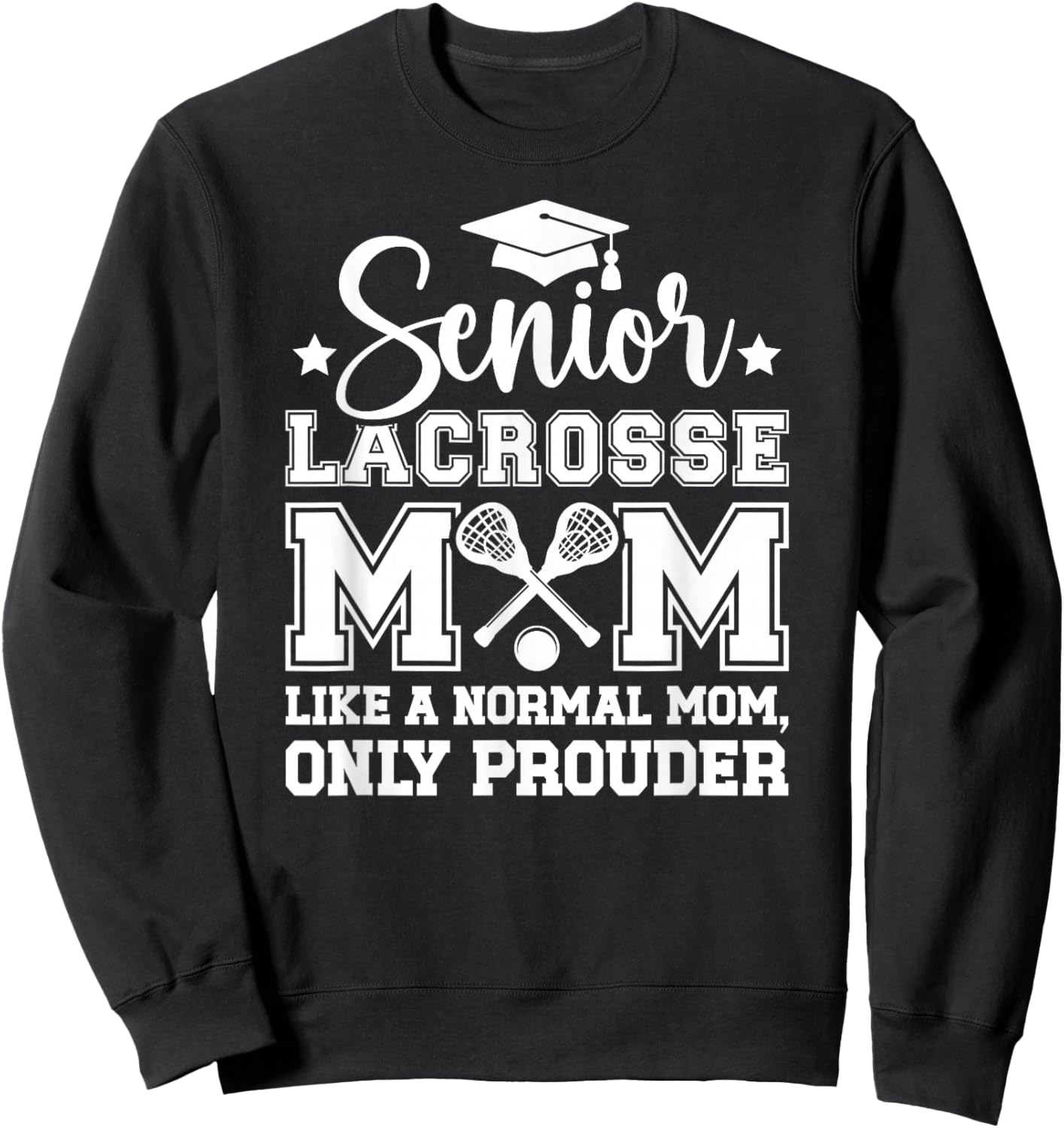 Lacrosse Senior Mom Prouder Lacrosse Player Senior Mama Sweatshirt - Sweatshirt | Black