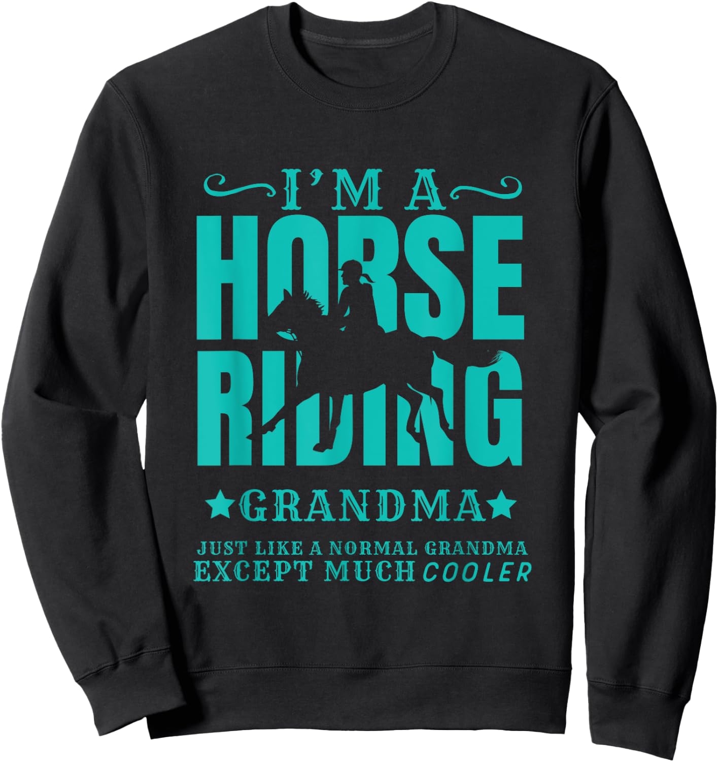 Horse Horseback Riding Grandma Normal but Cooler Grandmother Sweatshirt - Sweatshirt | Black