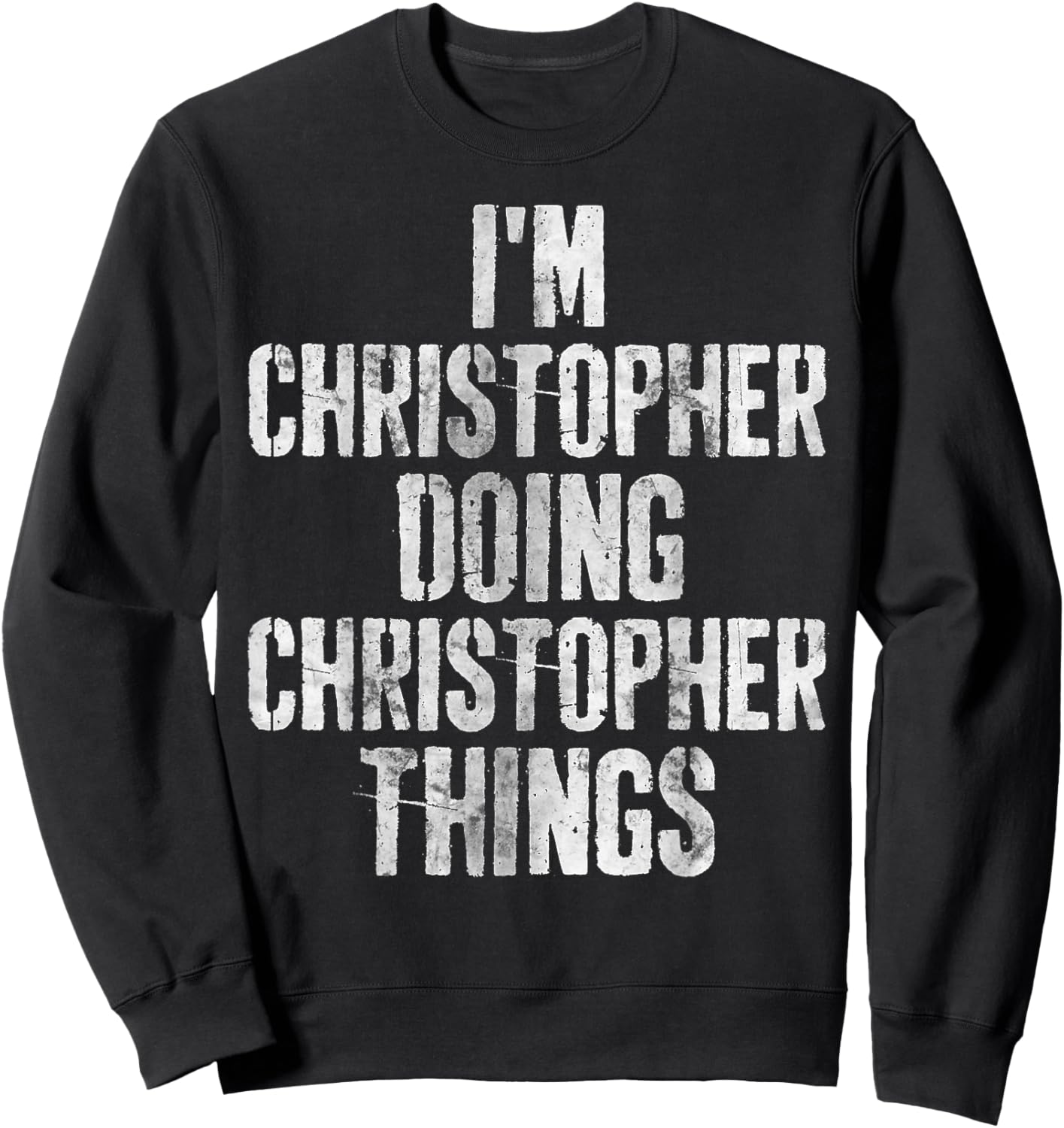 I'm Christopher Doing Christopher Things Shirt Funny First N Sweatshirt - Sweatshirt | Black