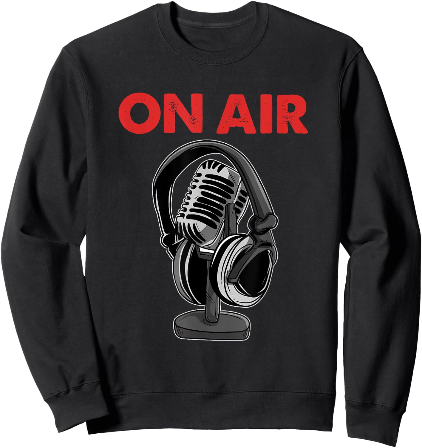 On Air Podcast Microphone Radio Show Host Music DJ Sweatshirt - Sweatshirt | Black
