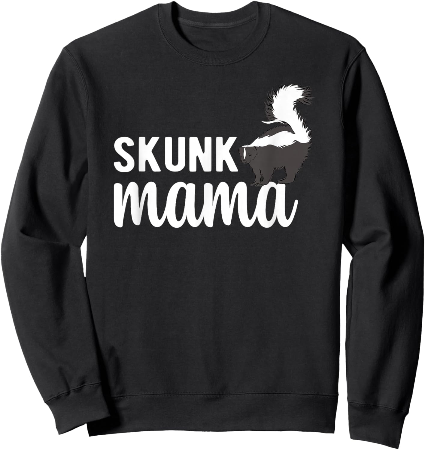Skunk Mama Skunk Lover Skunk Girl Skunk Mom Skunks Sweatshirt - Sweatshirt | Black