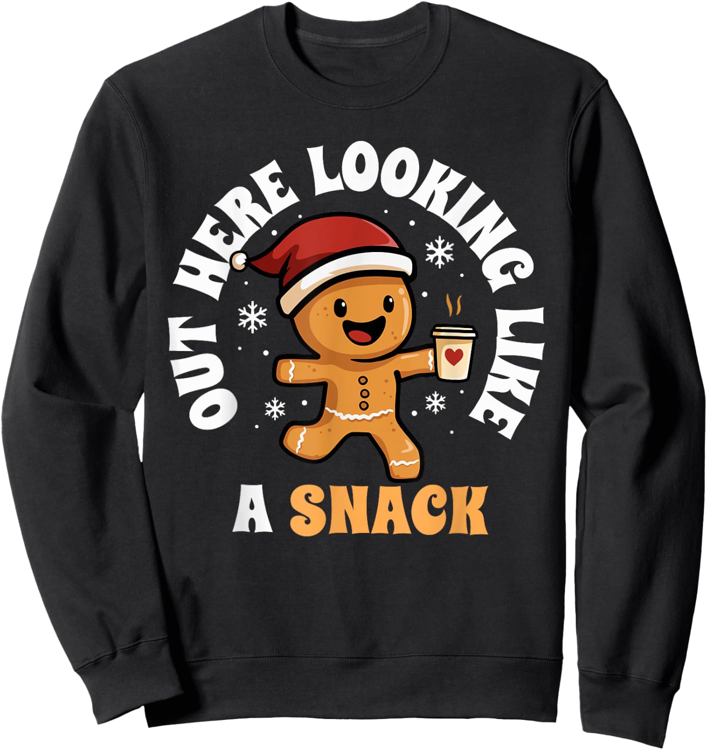 Out Here Looking Like A Snack Coffee Gingerbread Christmas Sweatshirt - Sweatshirt | Black