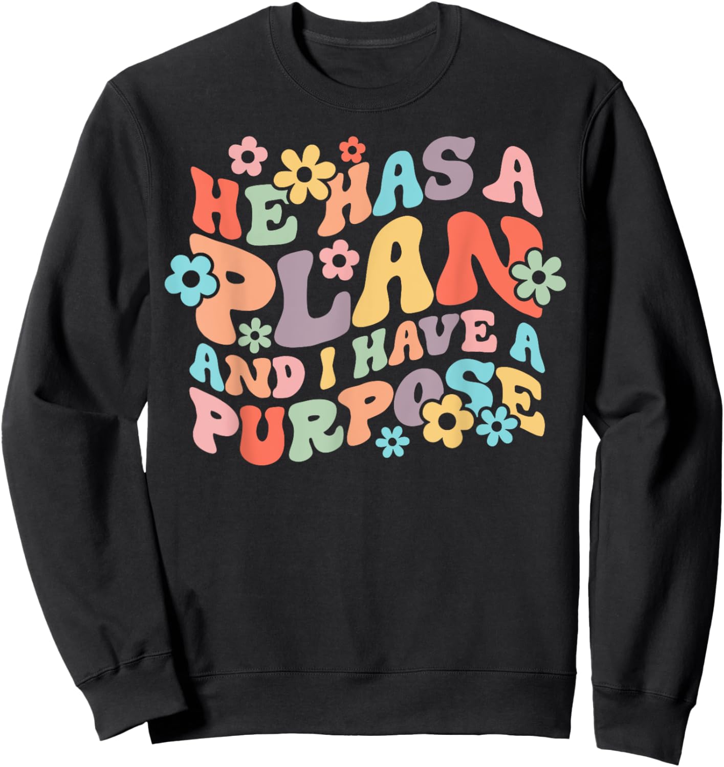 He Has A Plan And I Have A Purpose Christian Jesus Christ Sweatshirt - Sweatshirt | Black