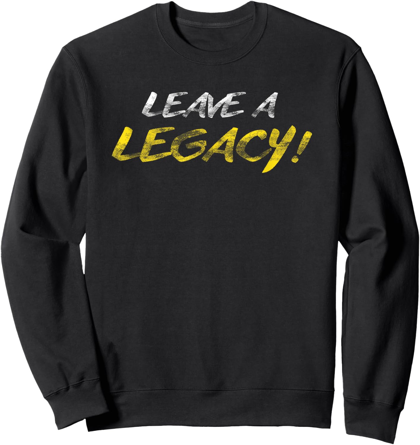 Hustle Leave A Legacy Motivation Entrepreneur Success Sweatshirt - Sweatshirt | Black