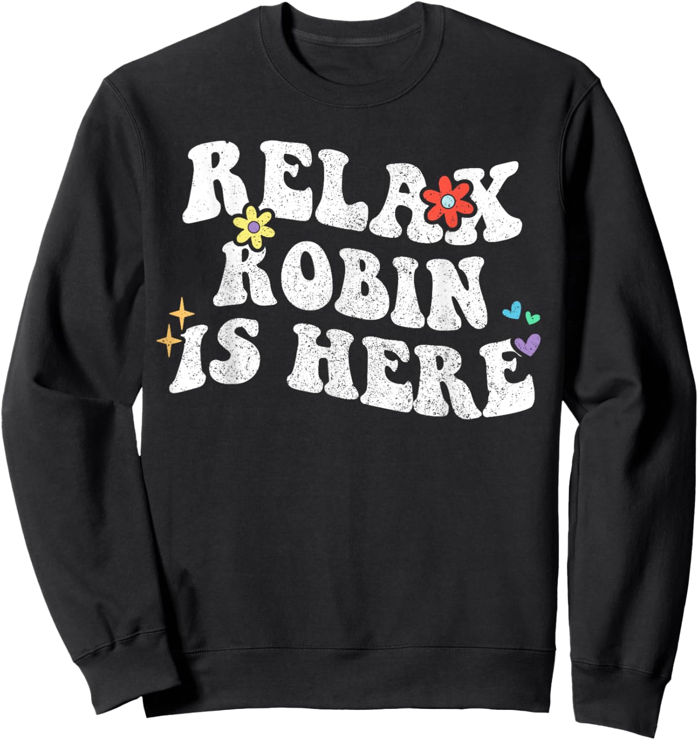 Retro Groovy Relax Robin Is Here Funny Mother's Day Name Sweatshirt - Sweatshirt | Black