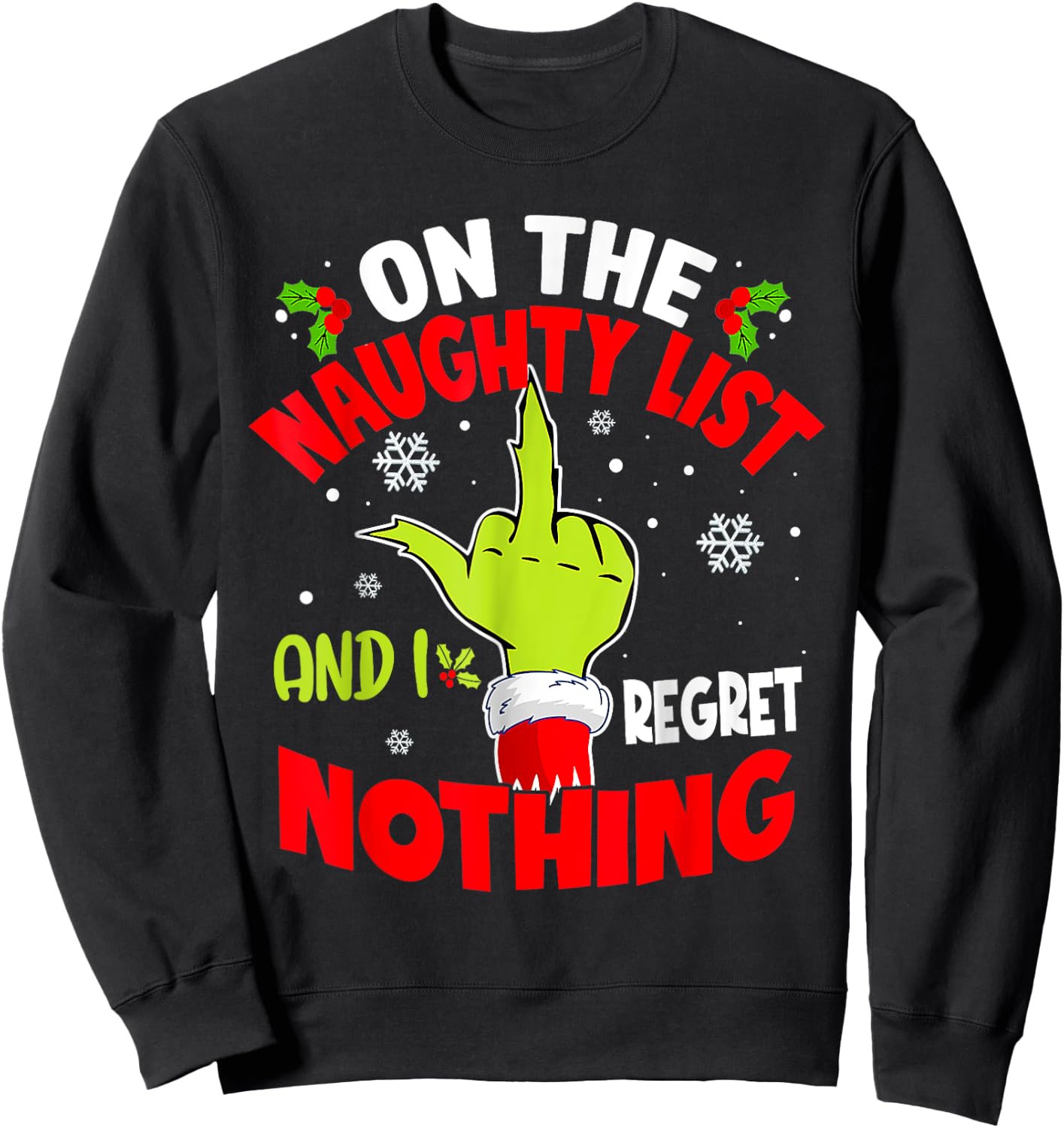 I'm On The Naughty List And I Regret Nothing Funny Christmas Sweatshirt - Sweatshirt | Black