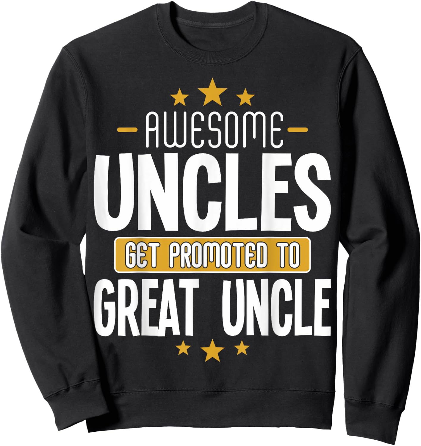 Uncles Great Uncle Pregnancy Reveal Great Uncle Sweatshirt - Sweatshirt | Black