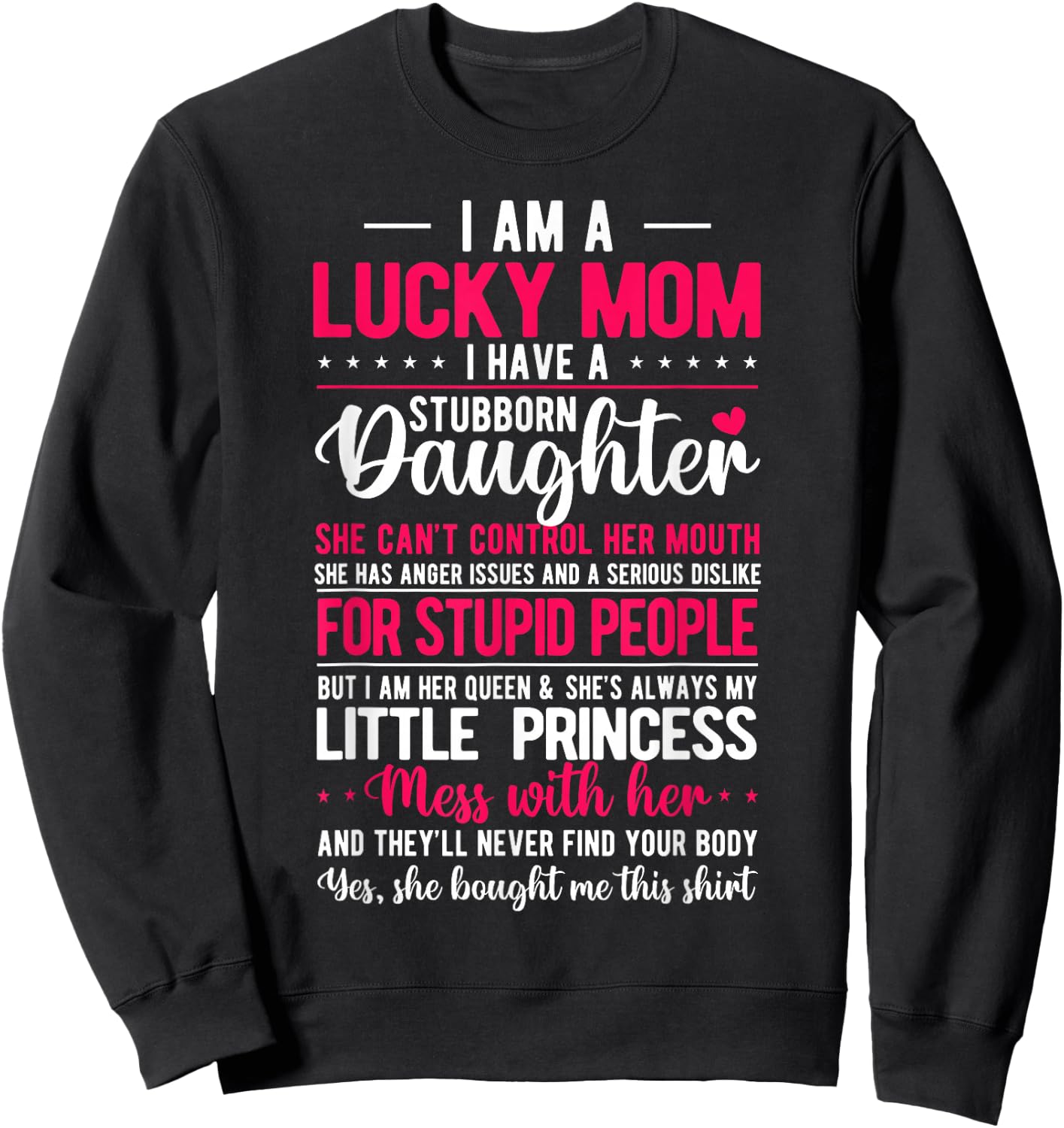 I Am A Lucky Mom I Have A Stubborn Daughter Funny Sweatshirt - Sweatshirt | Black