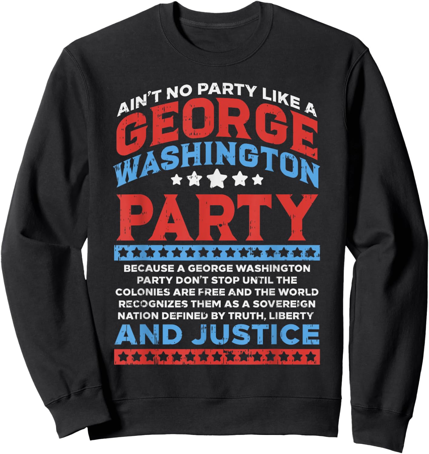 George Washington Party Free Country Funny USA 4th Of July Sweatshirt - Sweatshirt | Black