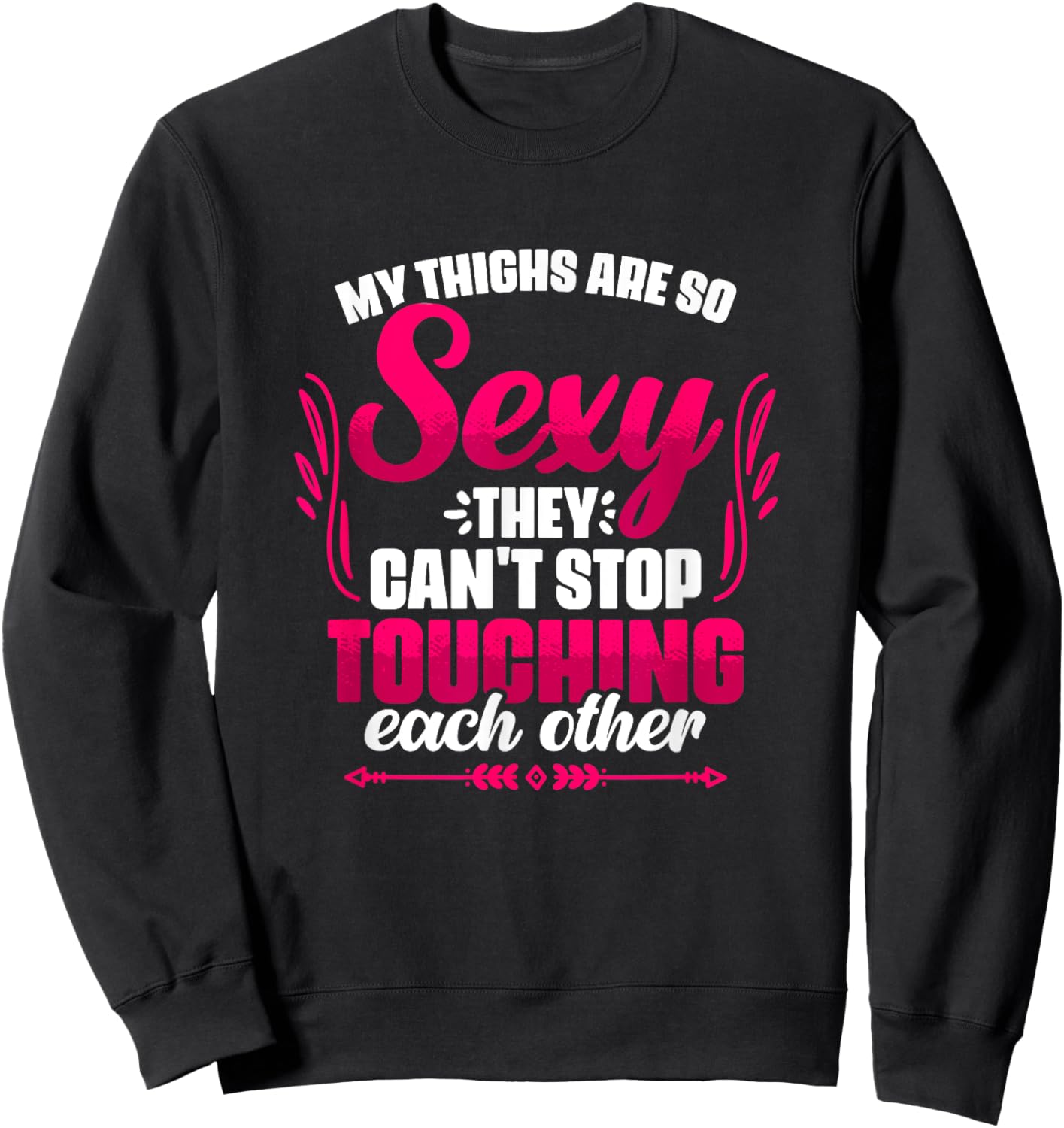 My Thighs Are Sexy - Gym Humor Women Thick Thigh Sweatshirt - Sweatshirt | Black