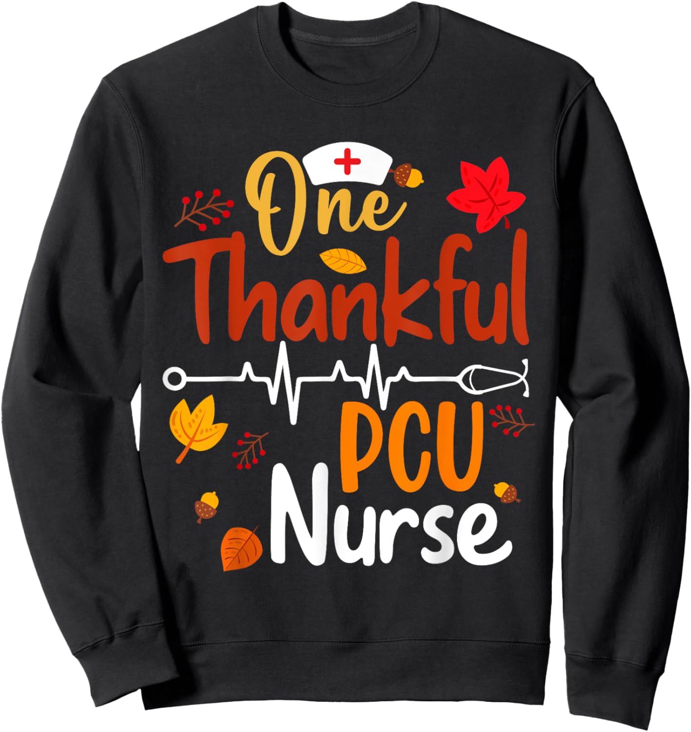 Stethoscope One Thankful PCU Nurse Funny Thanksgiving Gifts Sweatshirt - Sweatshirt | Black