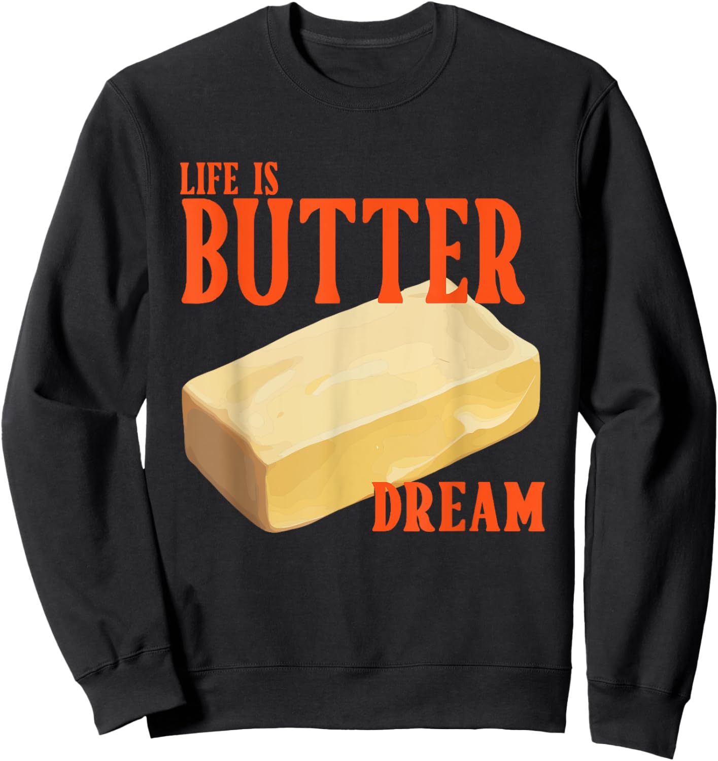 Life Is Butter Dream Apparel Sweatshirt - Sweatshirt | Black