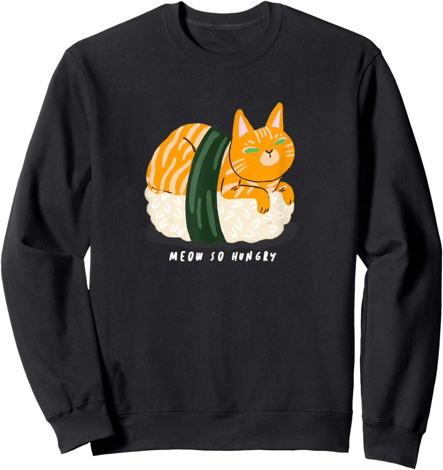 Meow So Hungry Kawaii Cat on Sushi Japanese Cute Cat Women Sweatshirt - Sweatshirt | Black