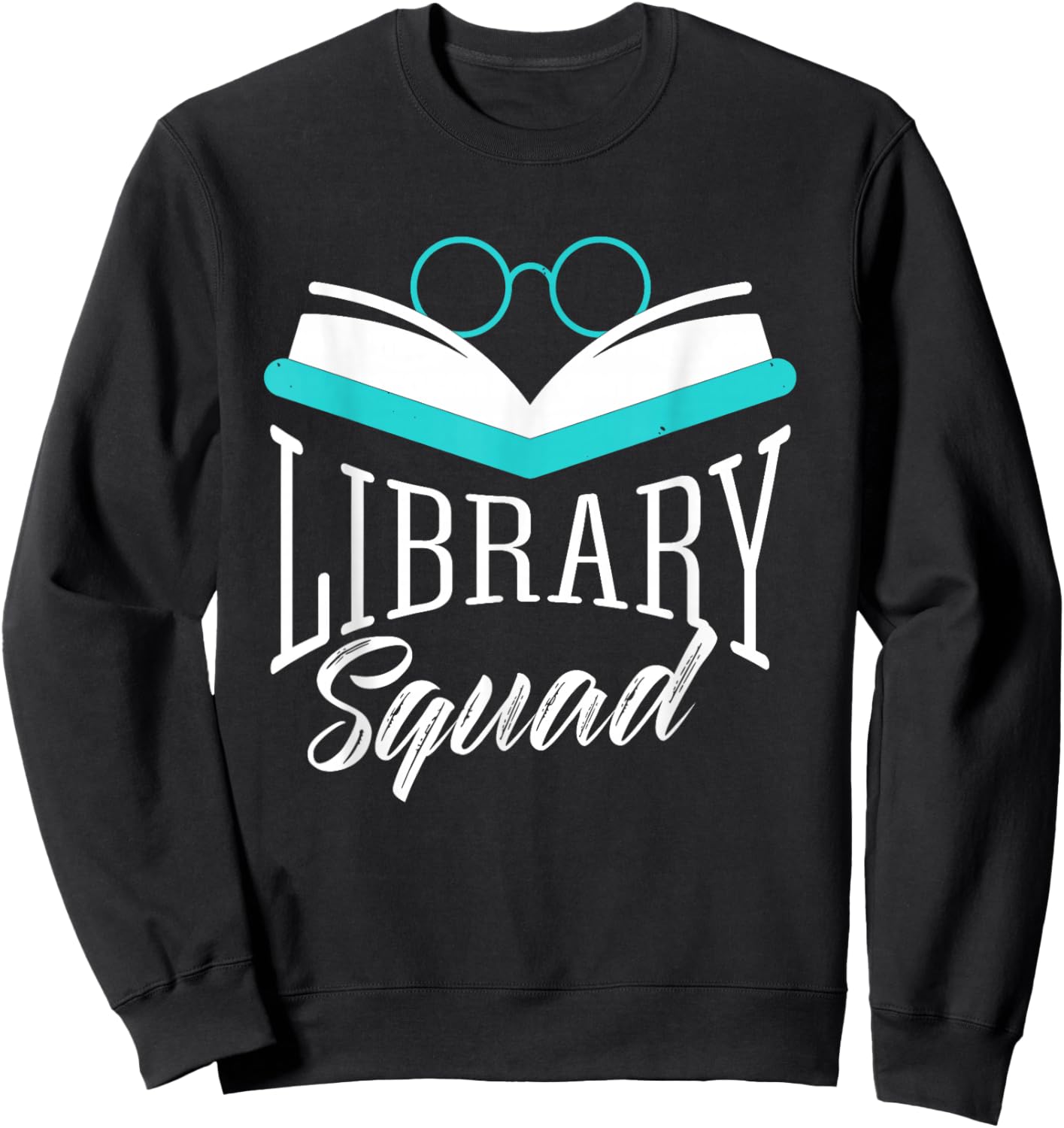 Library Team Librarian Lovers Books Sayings Sweatshirt - Sweatshirt | Black