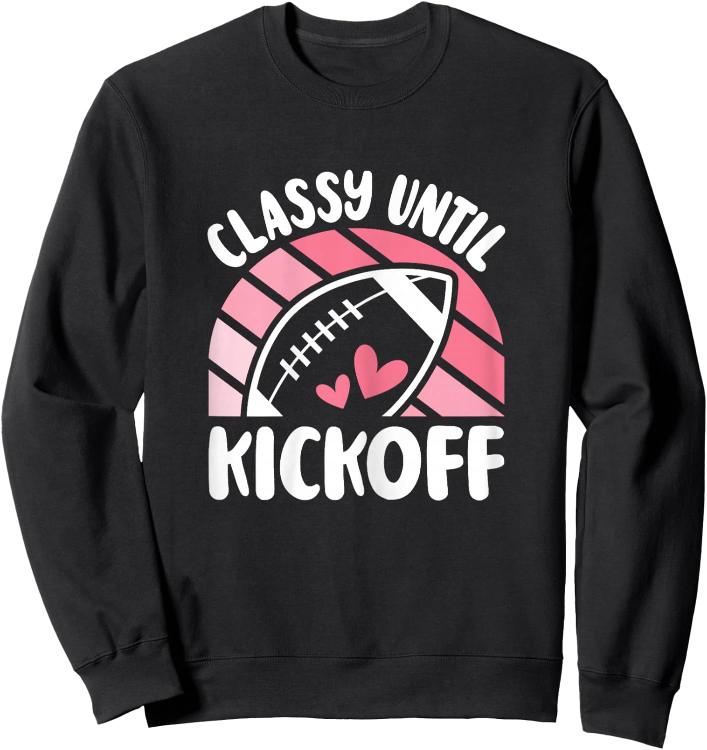 Classy Until Kickoff Cute American Football Women Girls Sweatshirt - Sweatshirt | Black