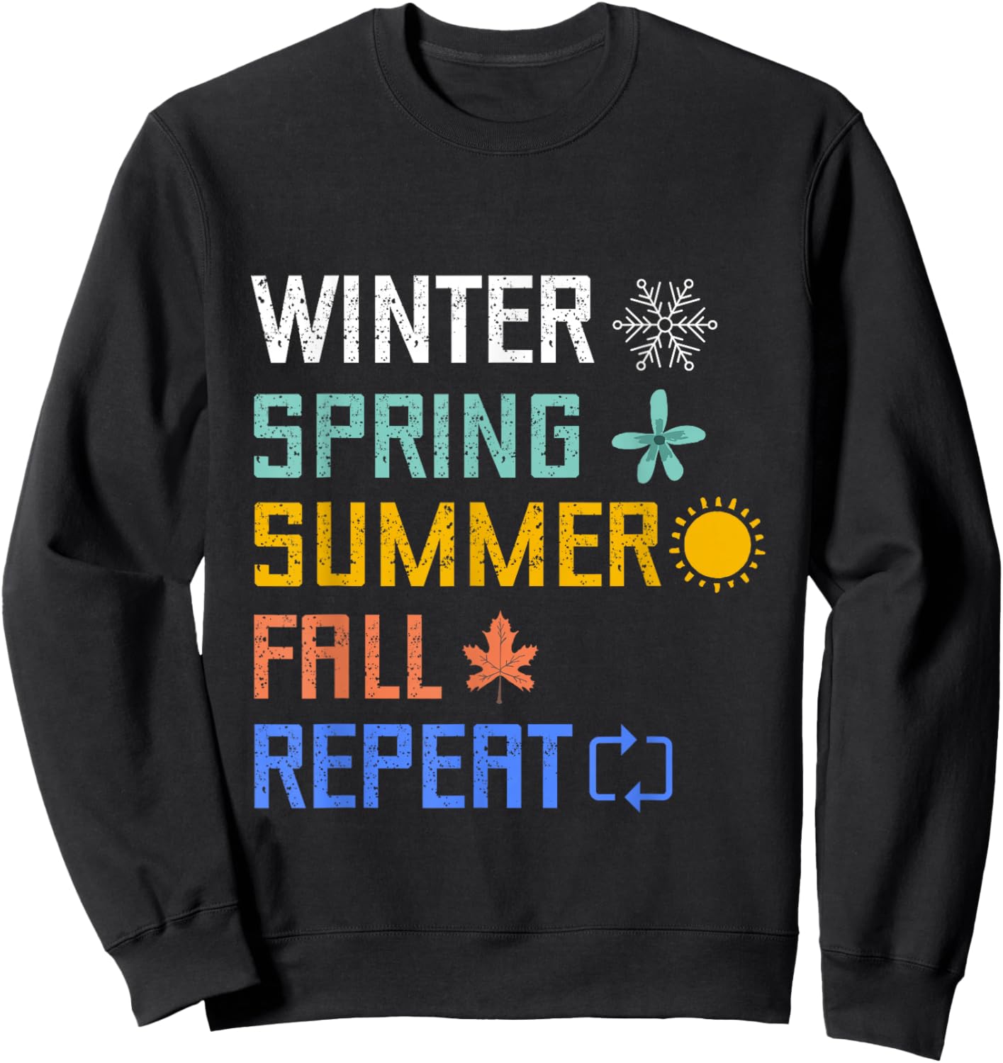 Winter Spring Summer Fall Repeat Autumn Four Season Weather Sweatshirt - Sweatshirt | Black