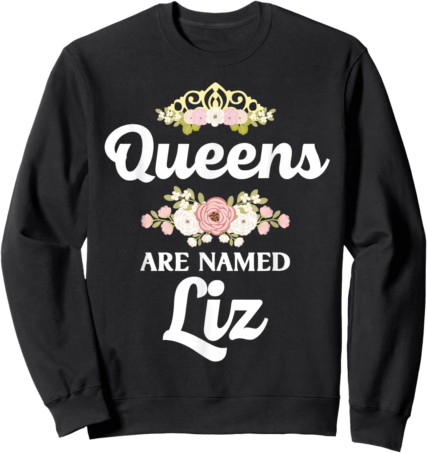Queens Are Named LIZ Gift Personalized Funny Christmas Sweatshirt - Sweatshirt | Black