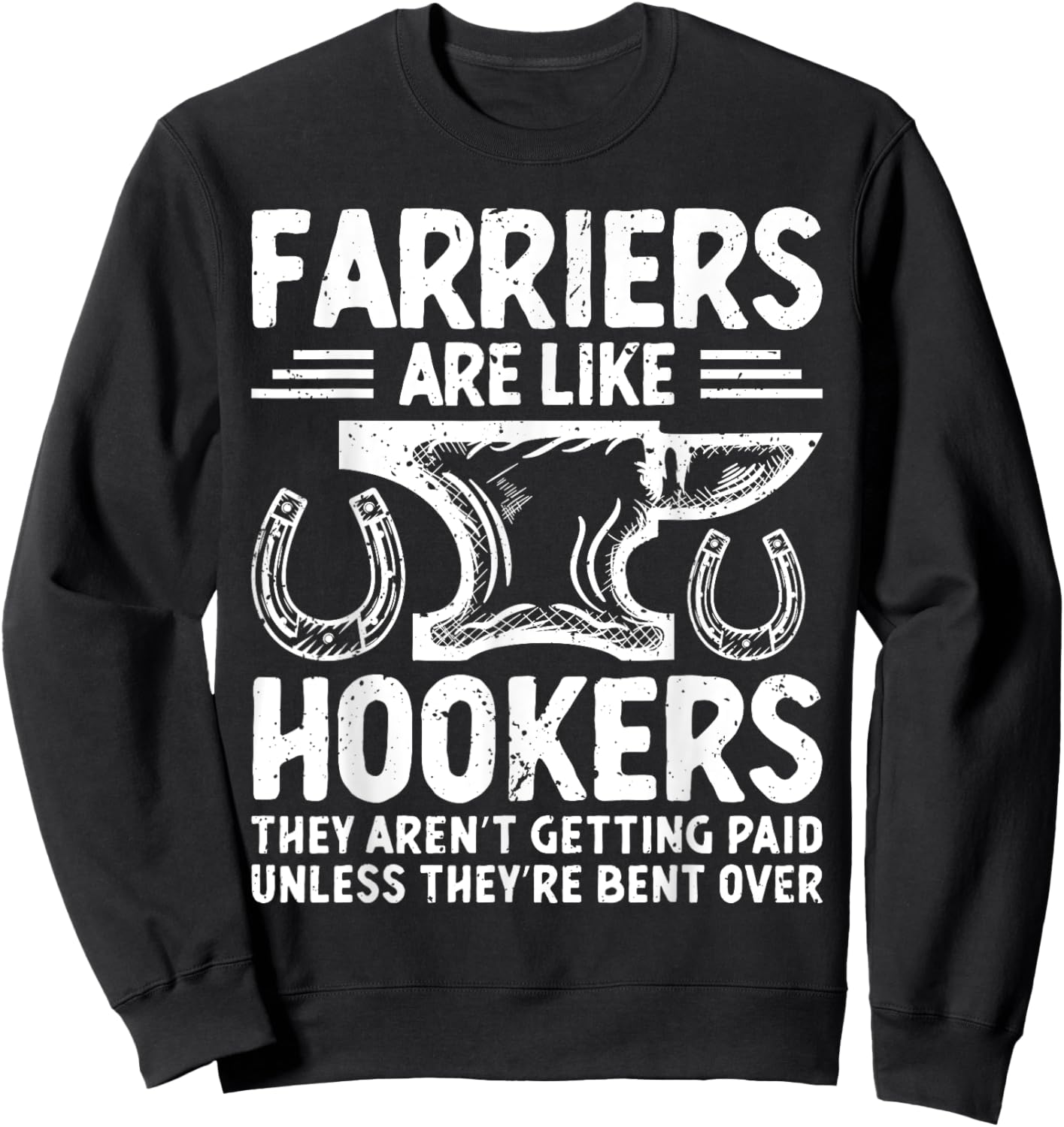Farriers Are Like Hookers Funny Retro Vintage Apparel Sweatshirt - Sweatshirt | Black