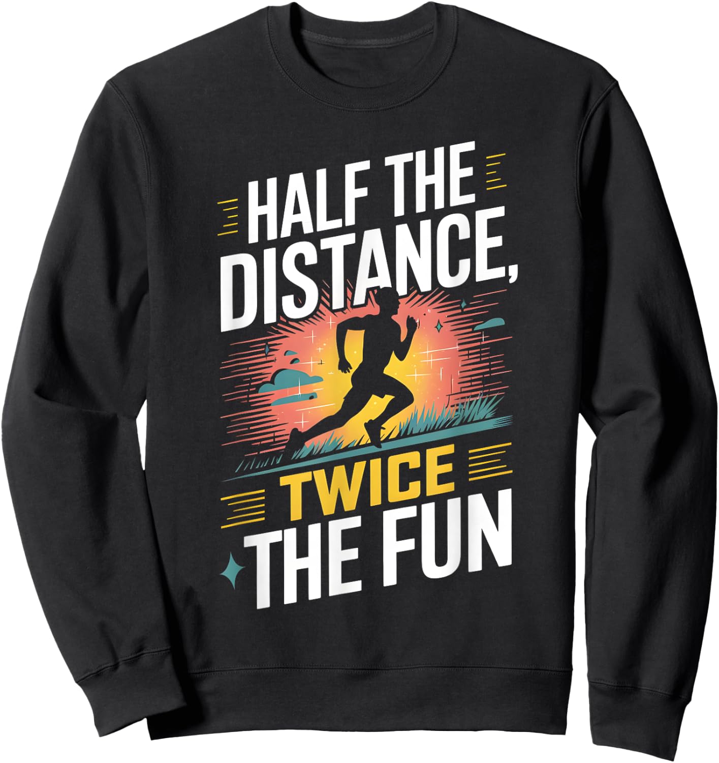 Half The Distance Twice The Fun Half Marathon Runner Sweatshirt - Sweatshirt | Black