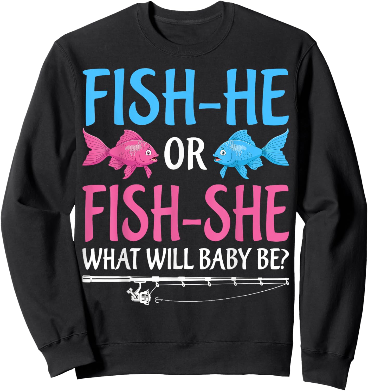 Fish-He Or Fish-She Gender Reveal Baby Shower Party Fishing Sweatshirt - Sweatshirt | Black