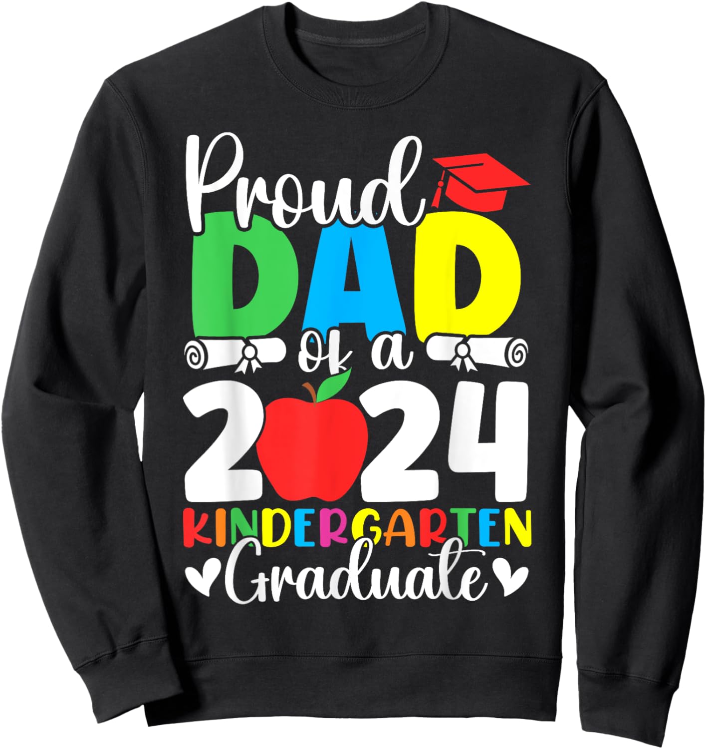 Proud Dad of Class of 2024 Kindergarten Graduate Graduation Sweatshirt - Sweatshirt | Black