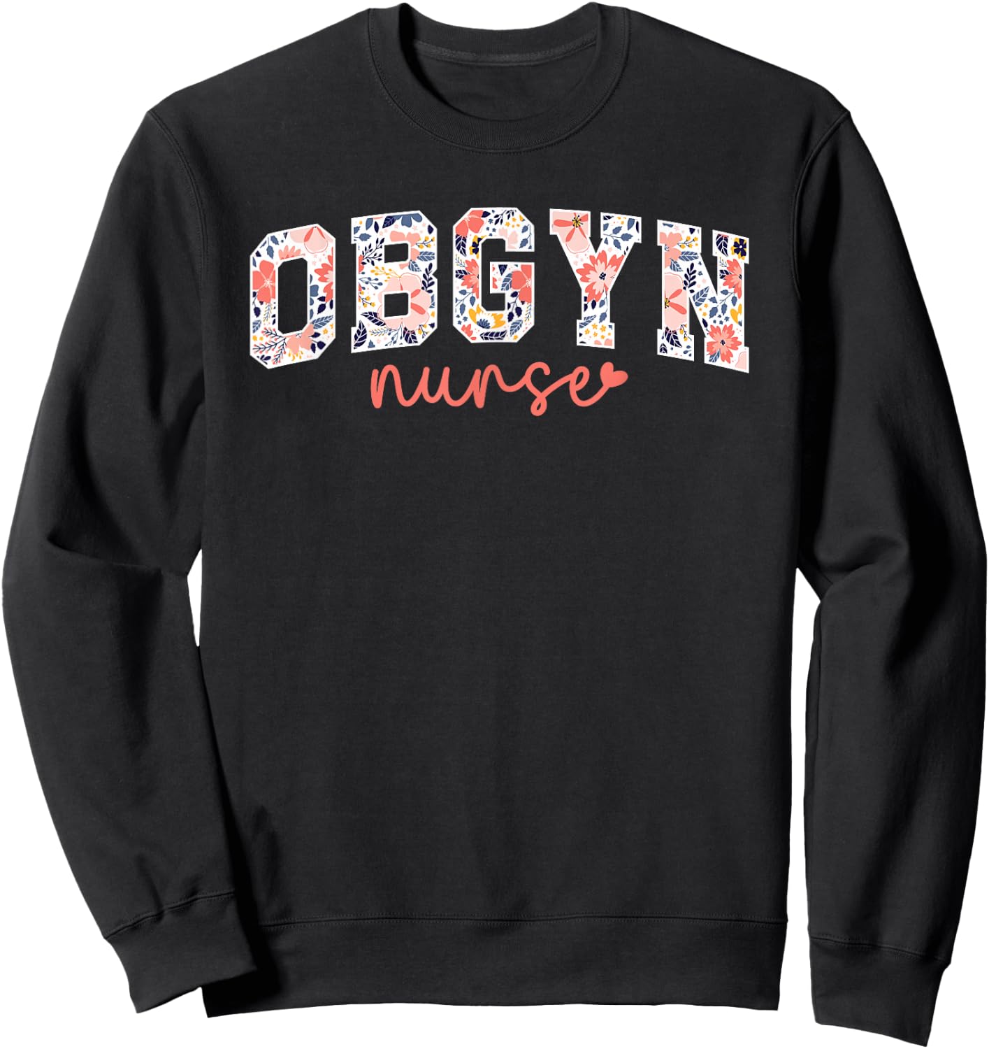 OBGYN Nurse Appreciation OB/GYN Nurse OB-GYN Nurse Sweatshirt - Sweatshirt | Black