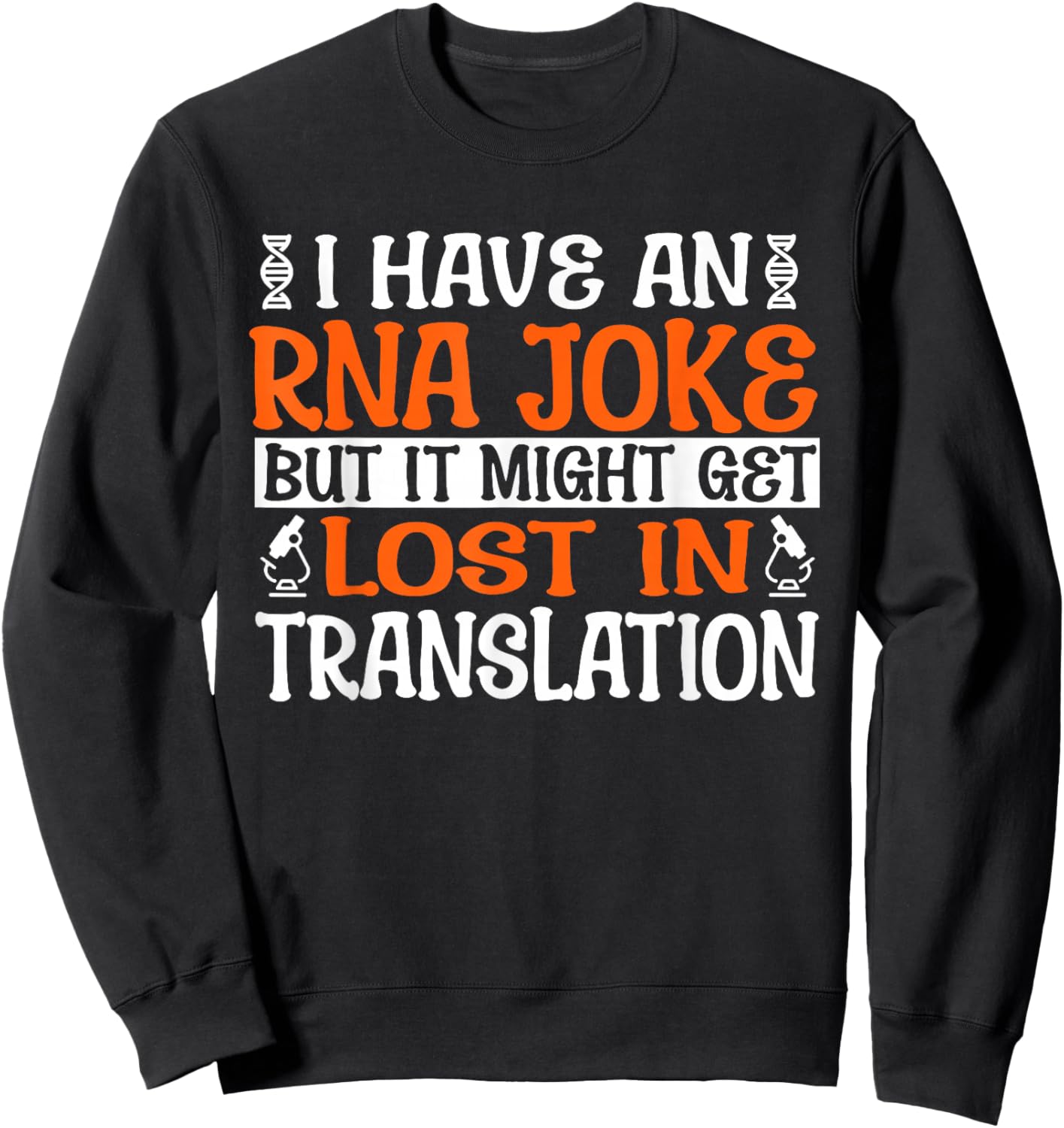 Funny Biology "RNA Joke Lost Translation" - Microbiology Sweatshirt - Sweatshirt | Black