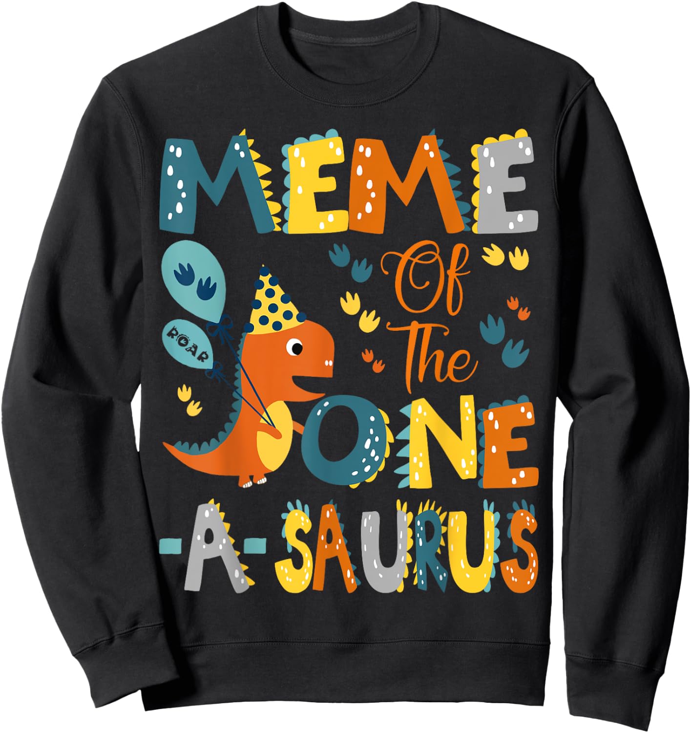 Meme Of The One-A-Saurus 1St Birthday Dinosaur Party Sweatshirt - Sweatshirt | Black