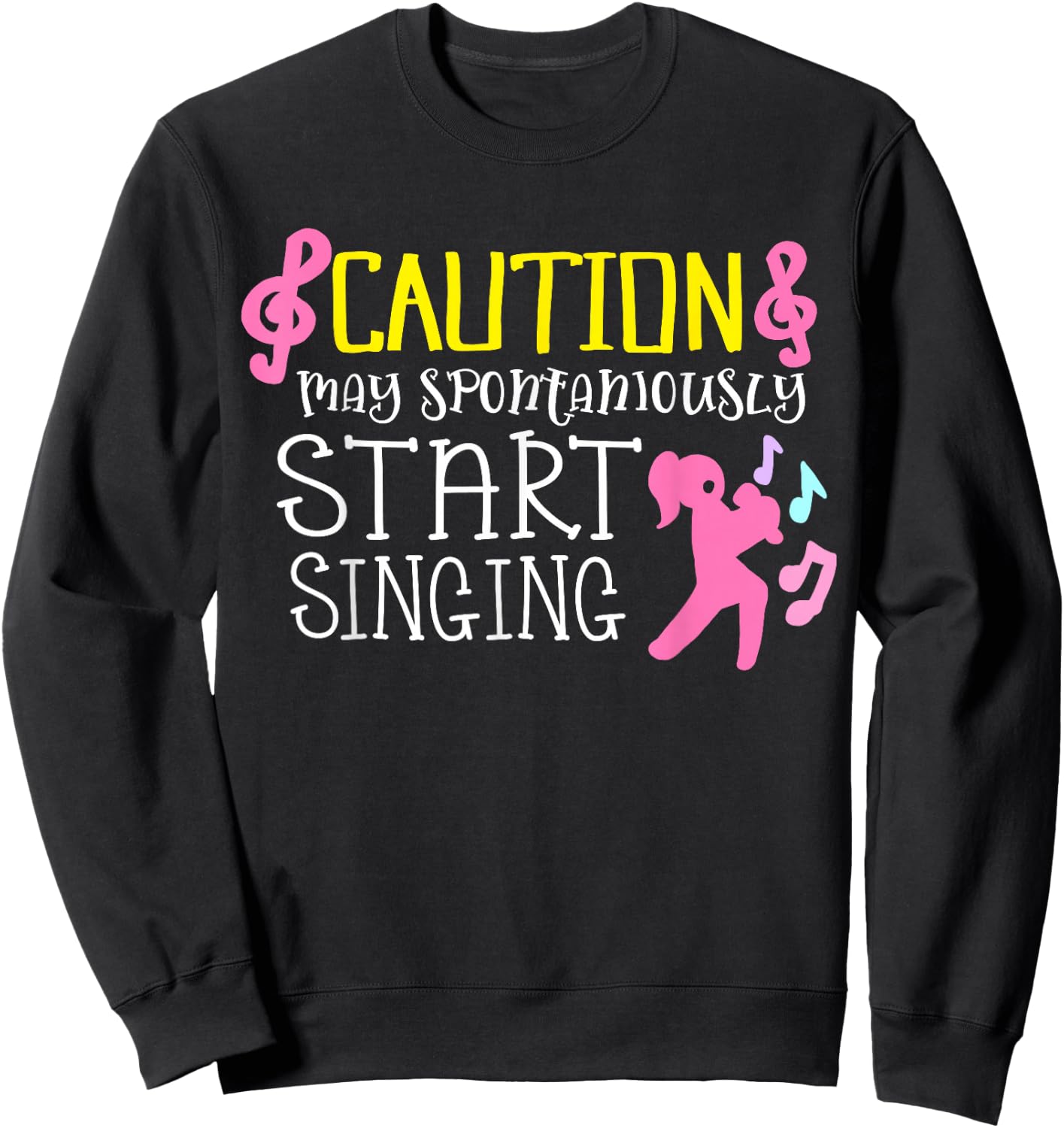 Caution May Start Singing Gifts For Singers Singer Girls Sweatshirt - Sweatshirt | Black