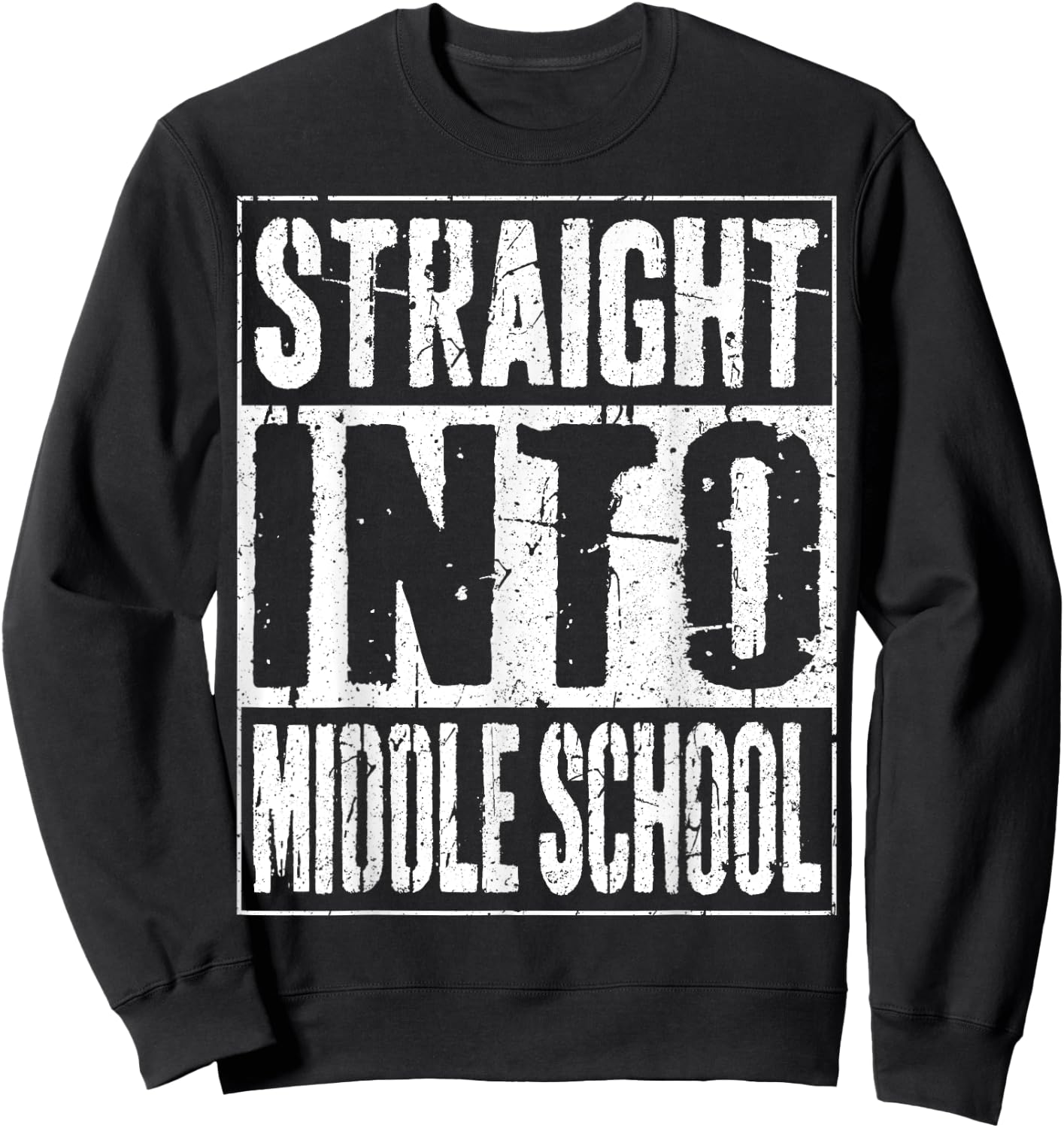 Straight Into Middle School Shirt Boy Girl Back To School Sweatshirt - Sweatshirt | Black