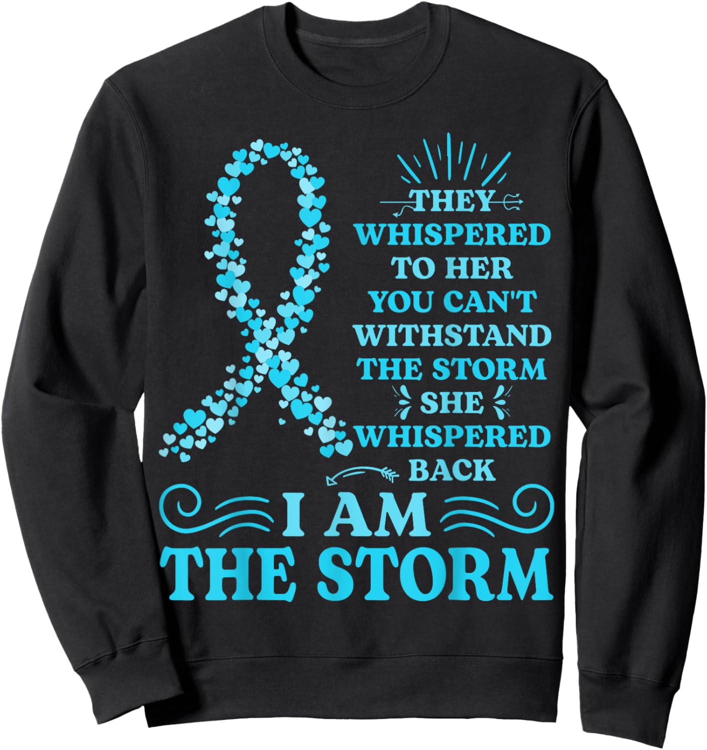 I'm The Storm Warrior Teal Ribbon Women Ovarian Cancer Gifts Sweatshirt - Sweatshirt | Black