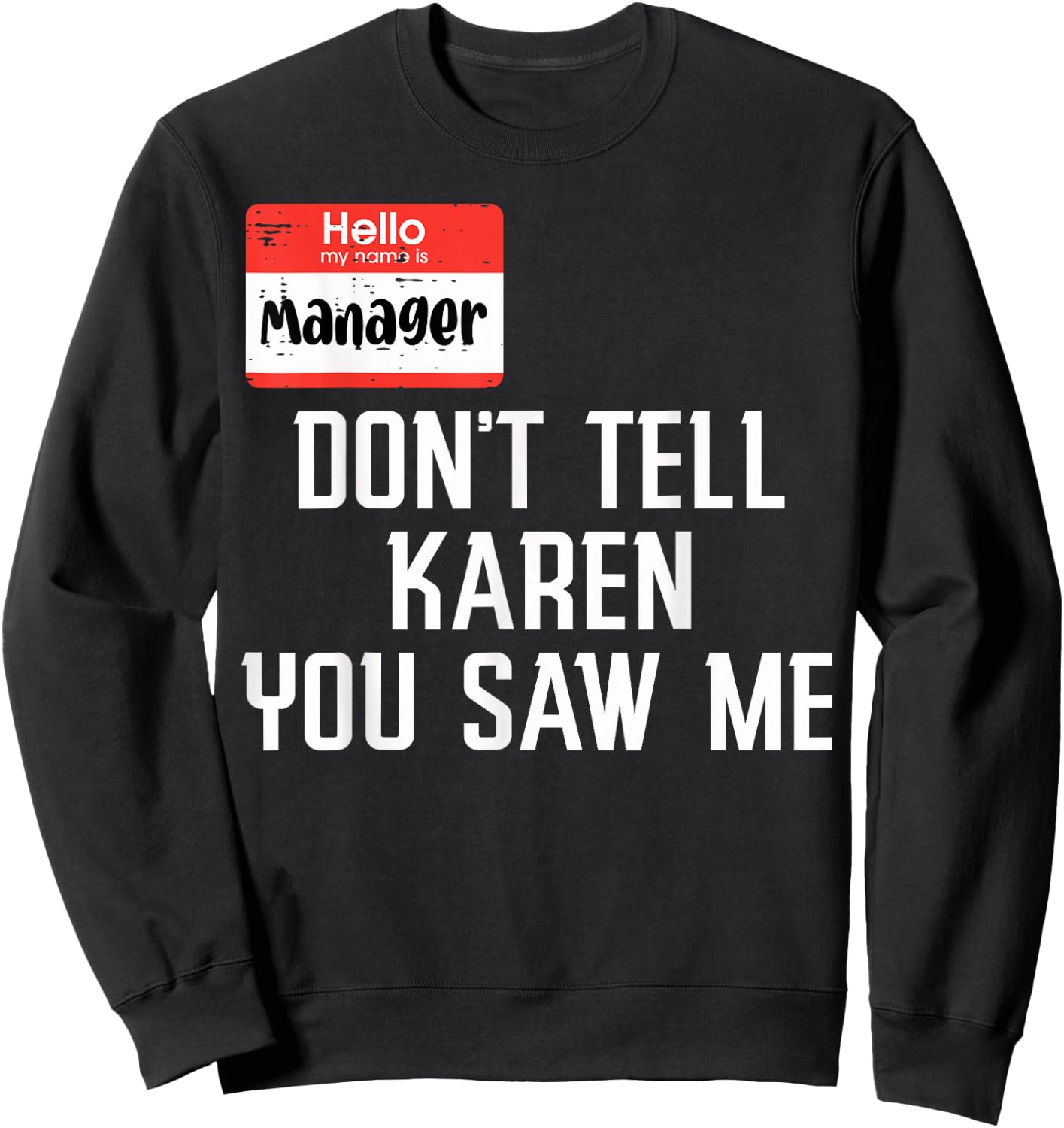 Manager Dont Tell Karen You Saw Me Funny Halloween Costume Sweatshirt - Sweatshirt | Black