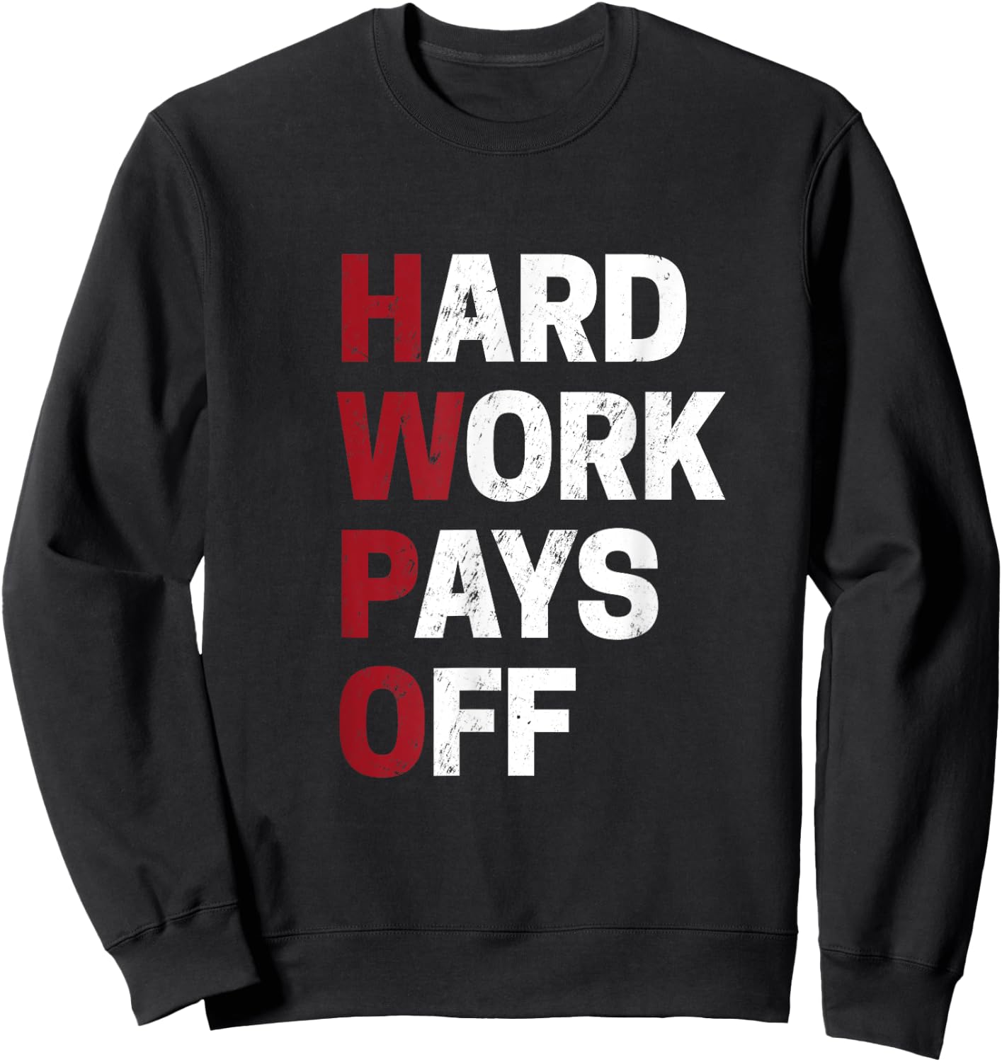 HWPO shirt Hard Work Pays Off Motivation Gift Success Funny Sweatshirt - Sweatshirt | Black