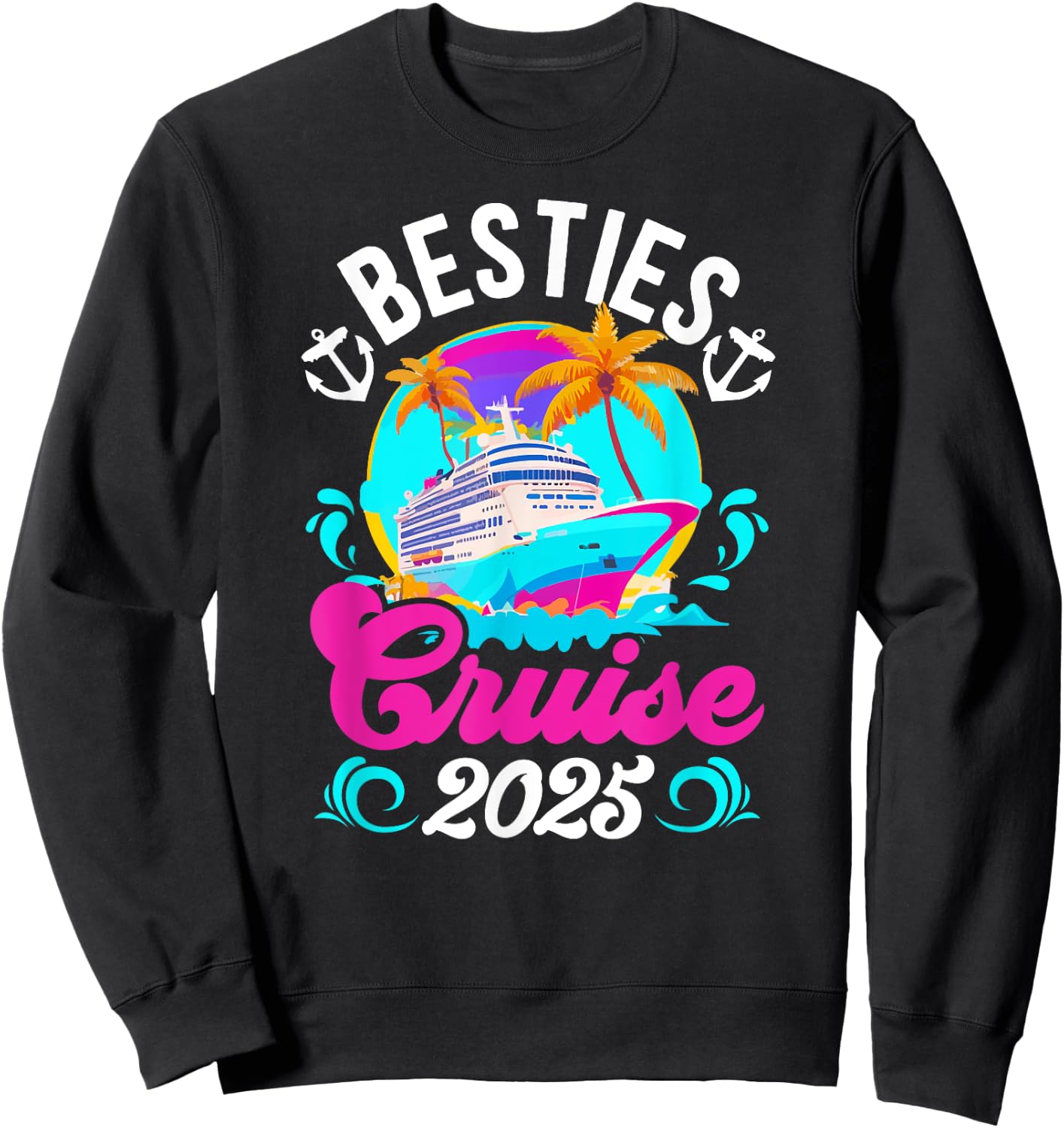 Besties Cruise Trip 2025 Best Friend Cruising Vacation Sweatshirt - Sweatshirt | Black