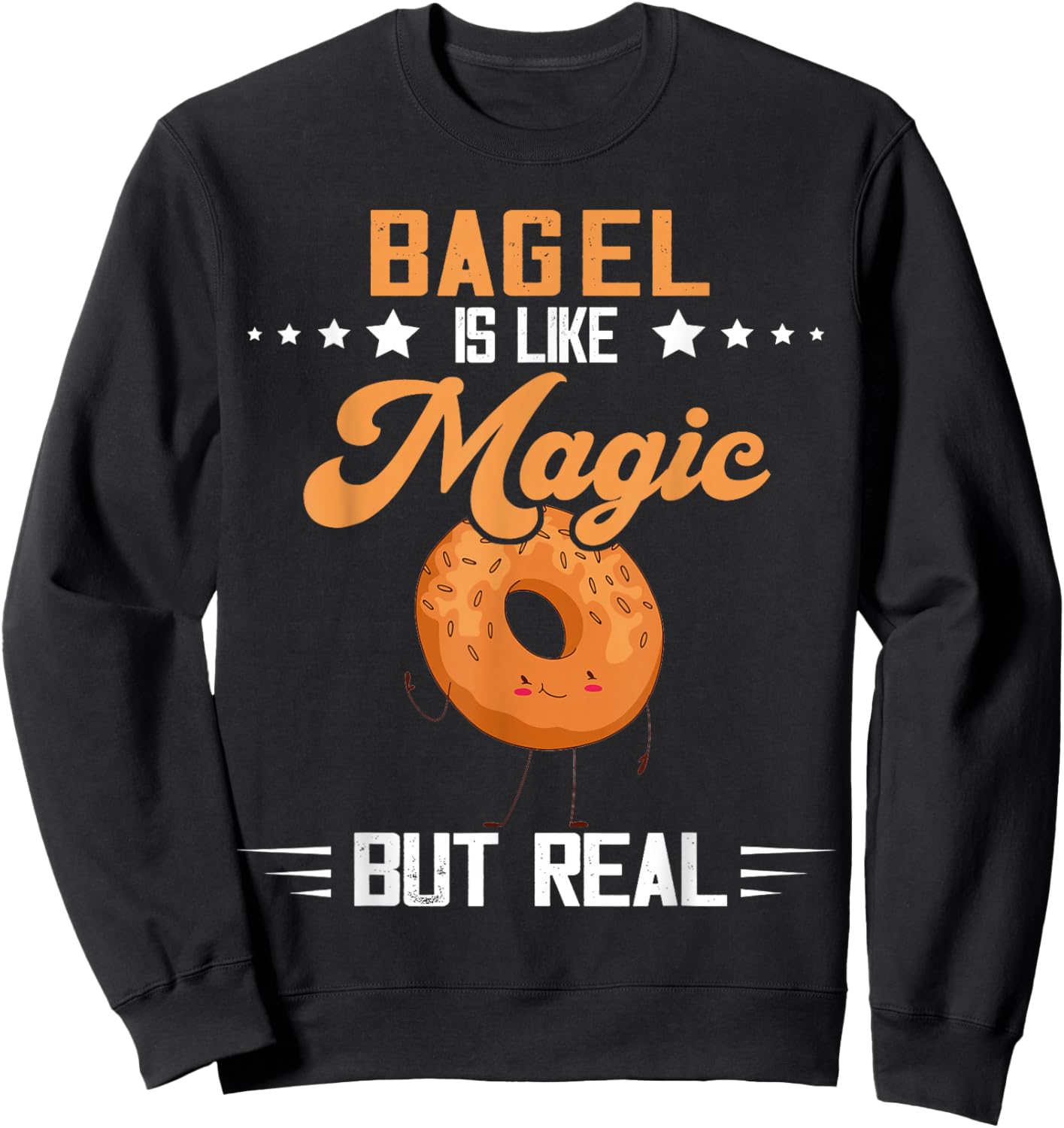 Bagel Magic But Real Baking Bagels Baker Bagel Lover Sweatshirt - Sweatshirt | Black