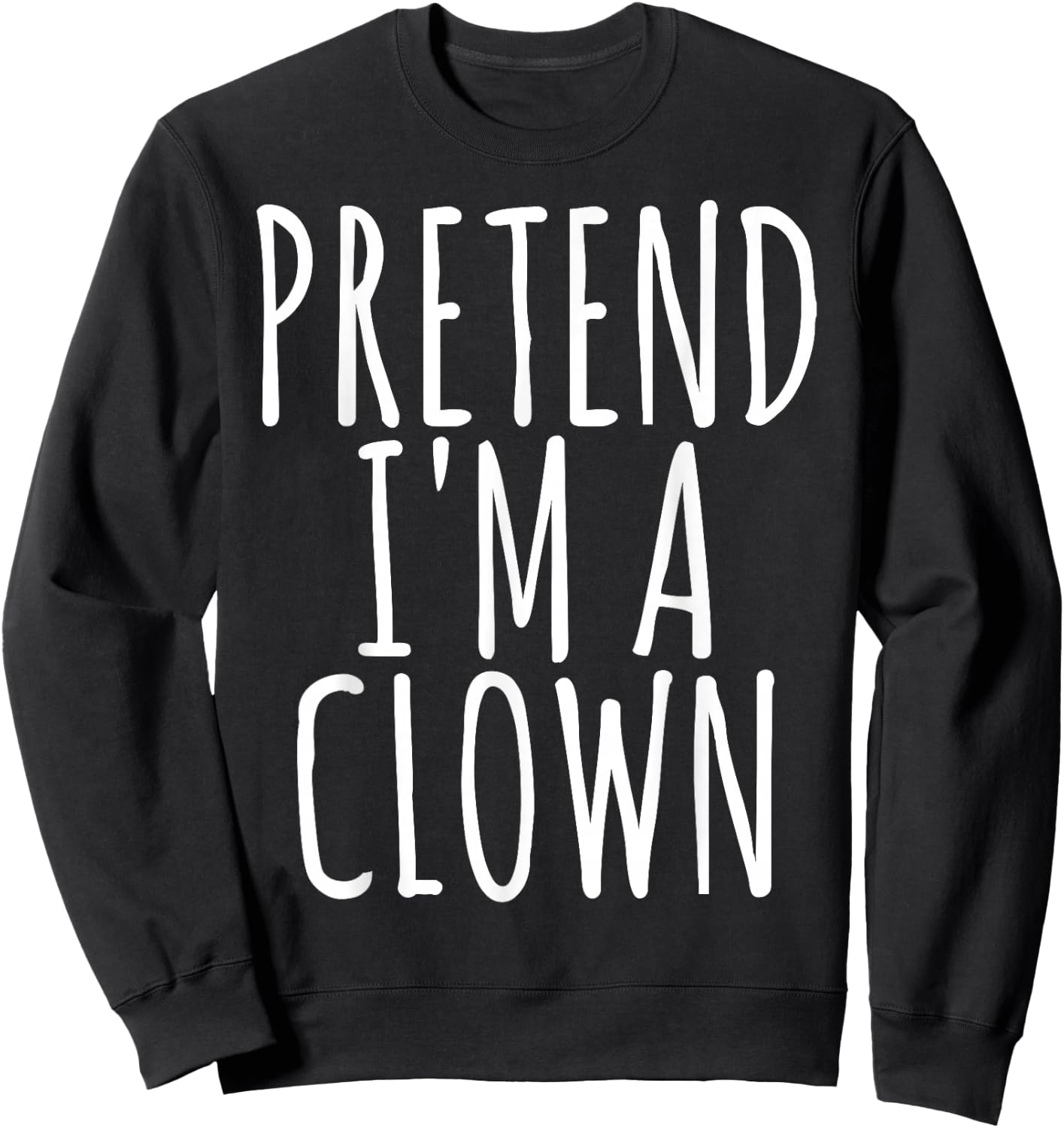 Funny Lazy Halloween PRETEND I'M A CLOWN Costume Gift Joke Sweatshirt - Sweatshirt | Black