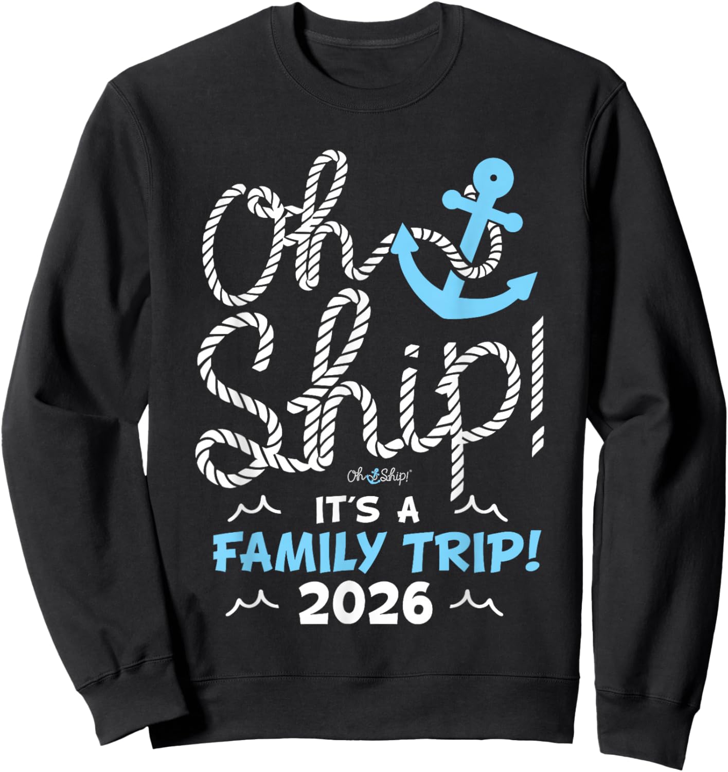 Oh Ship It's a Family Trip 2026 Matching Family 2026 Cruise Sweatshirt - Sweatshirt | Black