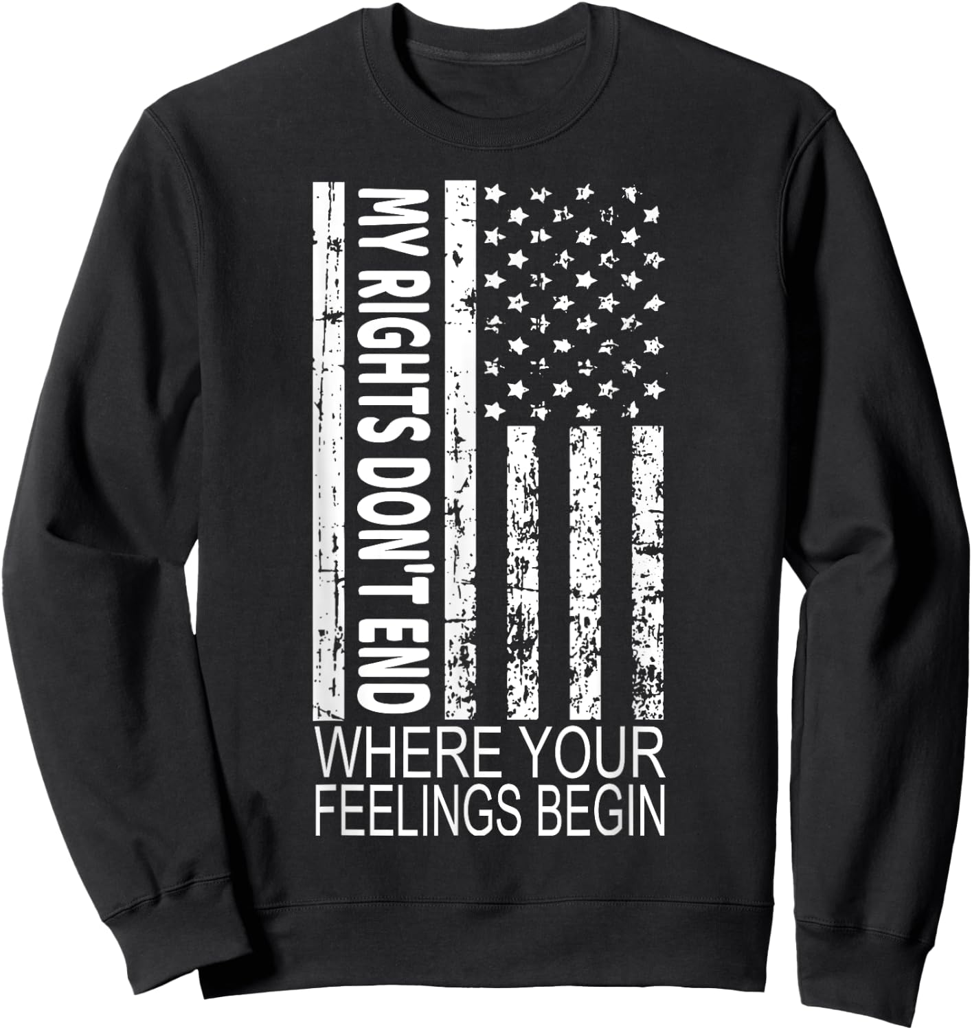 My Rights Don't End Where Your Feelings Begin US Flag Sweatshirt - Sweatshirt | Black