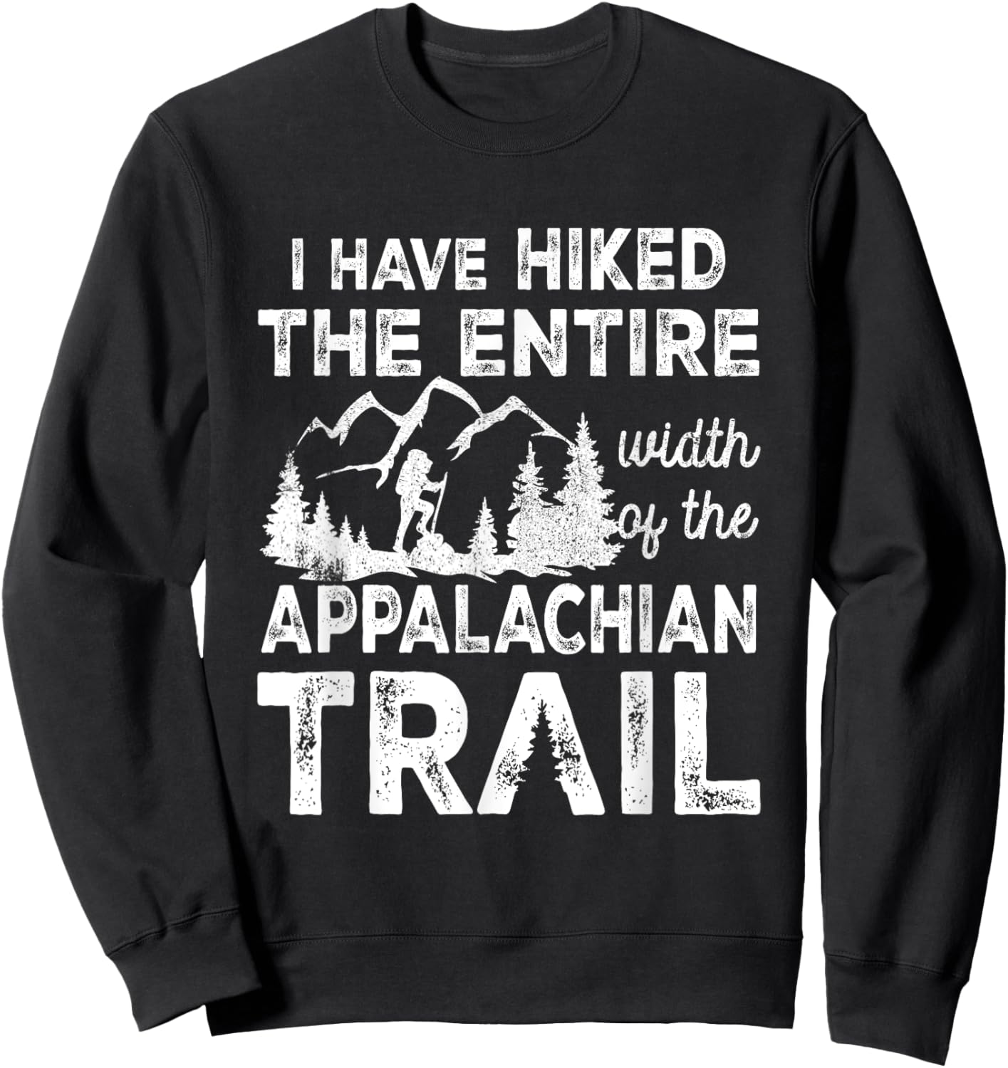 Have Hiked The Entire Width Of The Appalachian-Trail Hiking Sweatshirt - Sweatshirt | Black