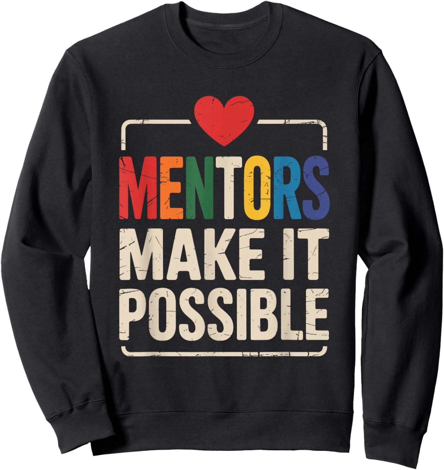 Mentors Make It Possible Appreciation Sweatshirt - Sweatshirt | Black