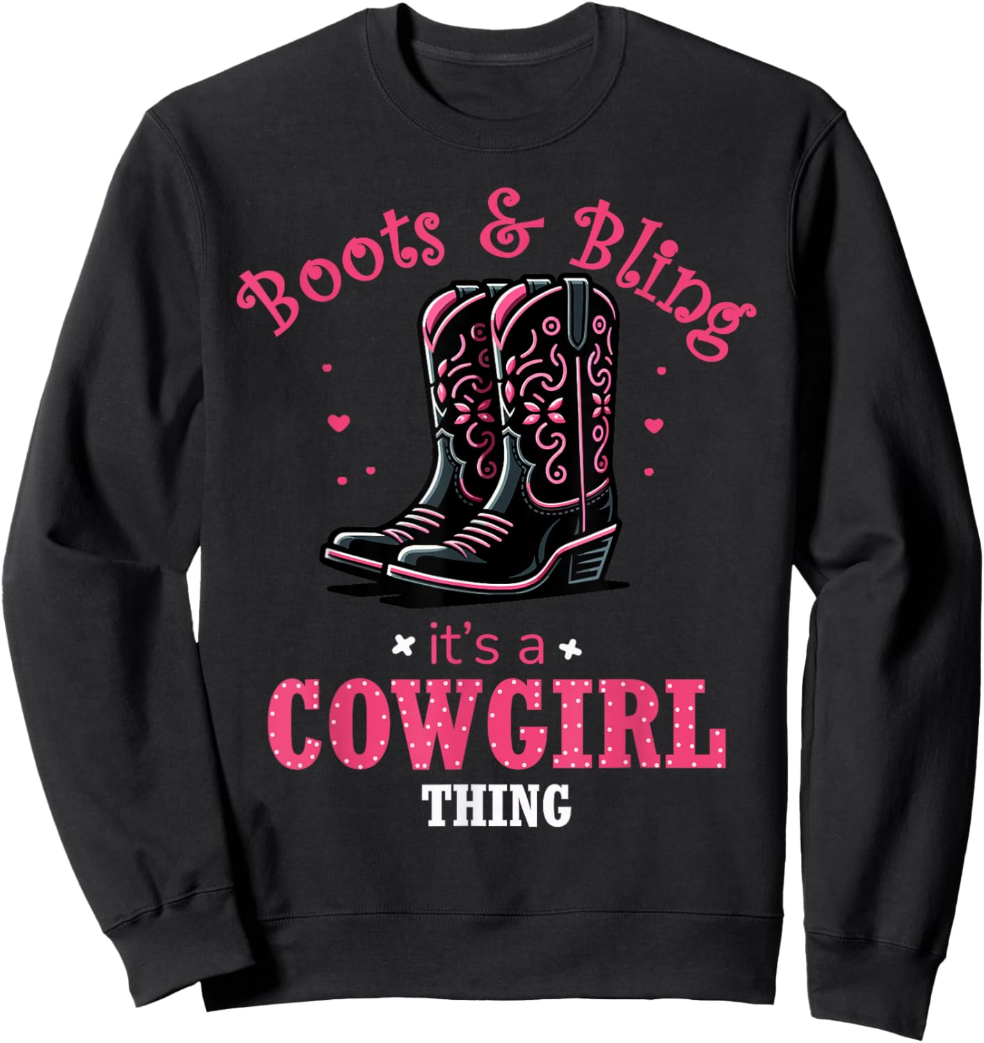 Boots And Bling Its a Cowgirl Thing Western Country Life Sweatshirt - Sweatshirt | Black