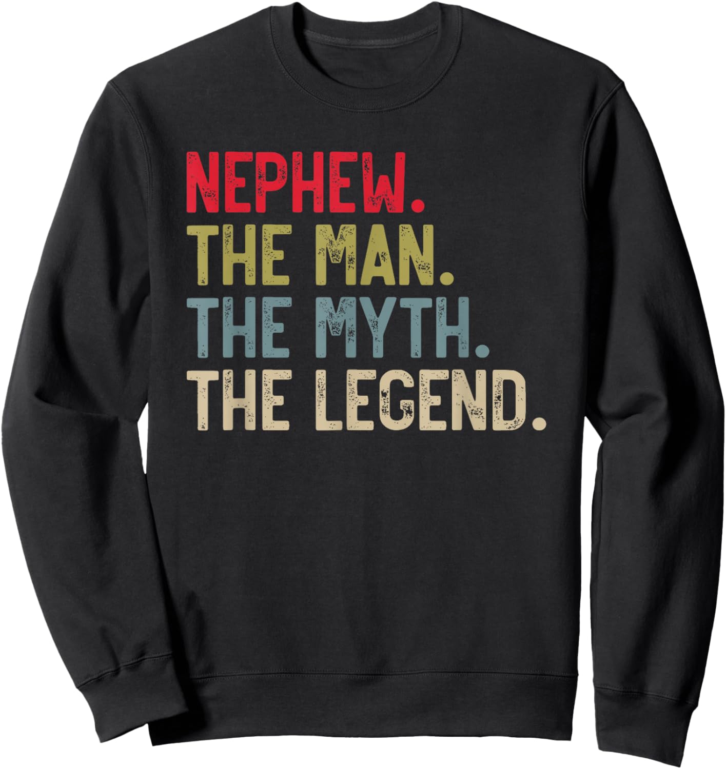 Nephew the Man the Myth the Legend Father's Day for Nephew Sweatshirt - Sweatshirt | Black