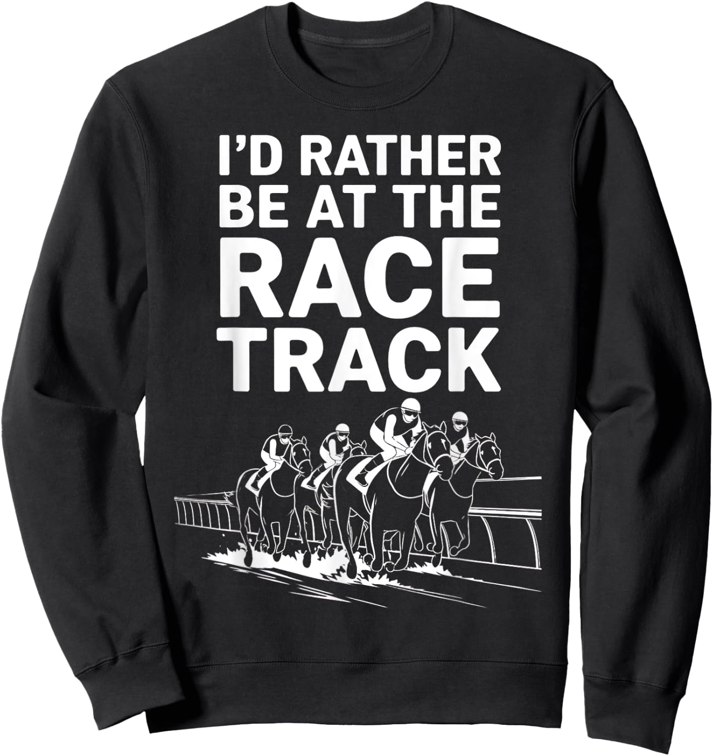 I'd Rather Be At The Race Track Sweatshirt - Sweatshirt | Black