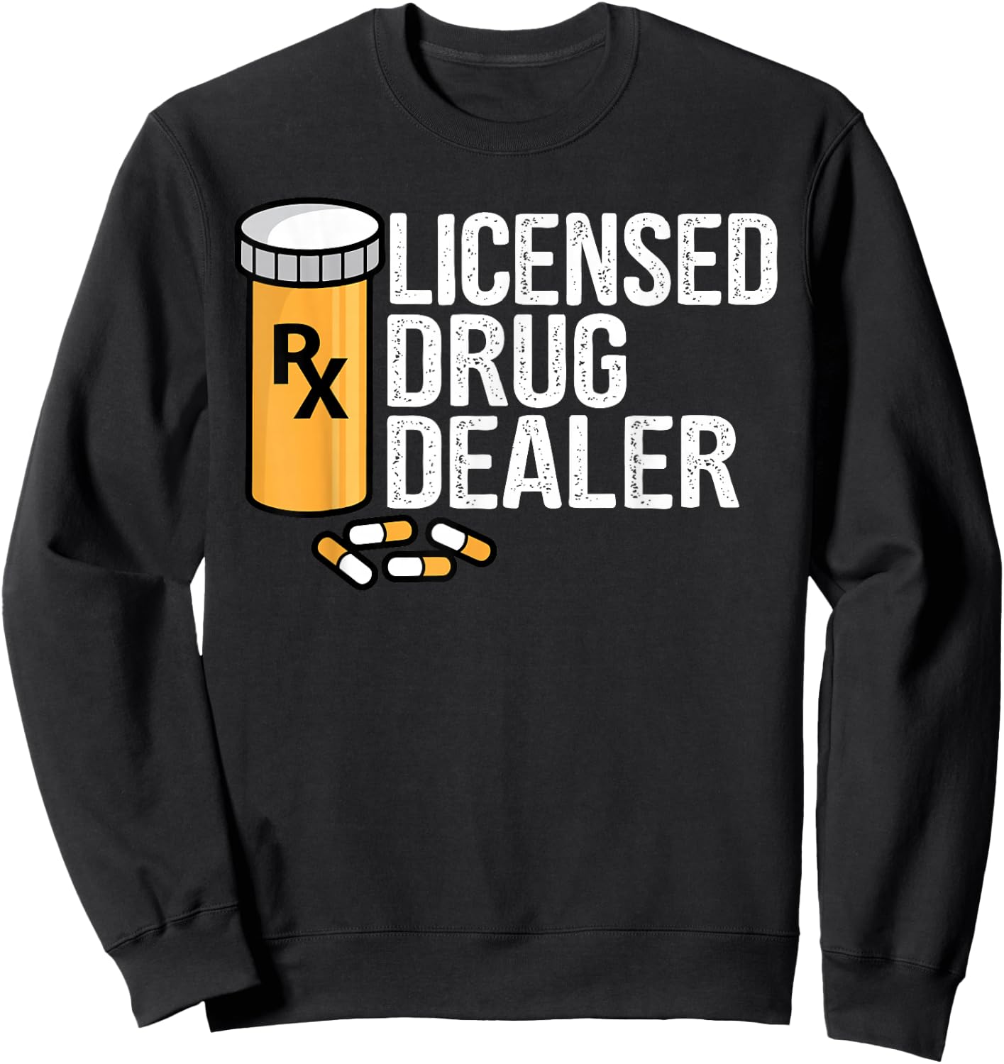 Rx Licensed Drug Dealer Funny Pharmacists Drug Store Gift Sweatshirt - Sweatshirt | Black