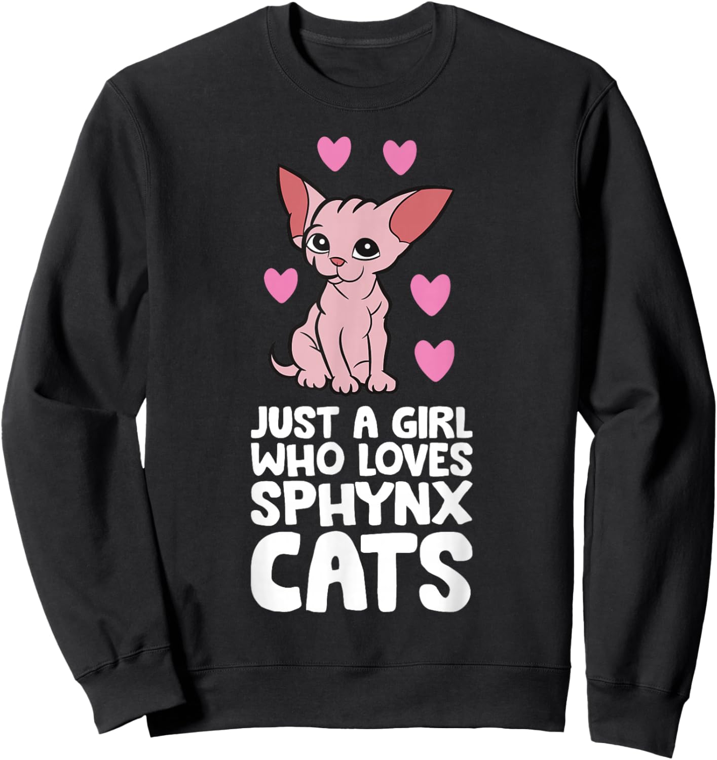 Hairless Sphynx Cat Just A Girl Who Loves Sphynx Cats Sweatshirt - Sweatshirt | Black