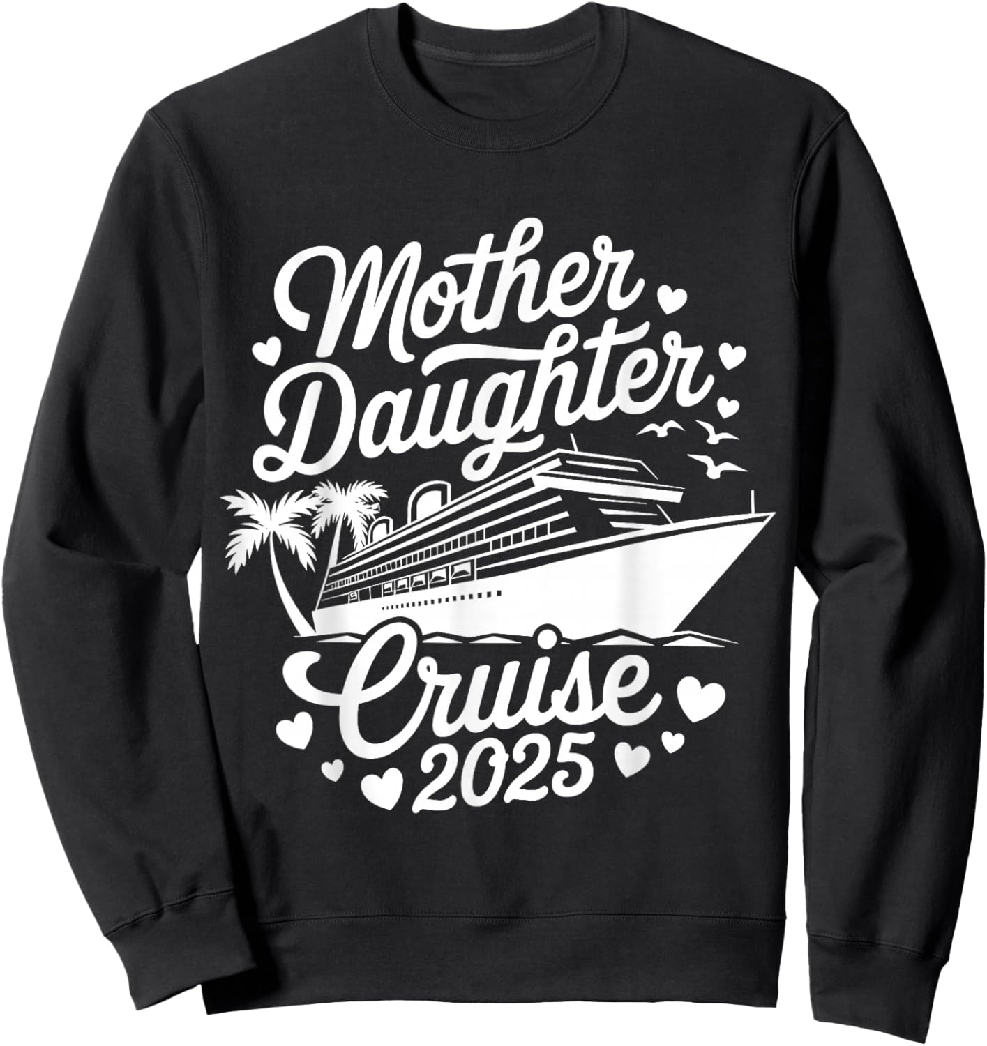 Mother and Daughter Cruise 2025 Funny Mom Daughter Trip 2025 Sweatshirt - Sweatshirt | Black