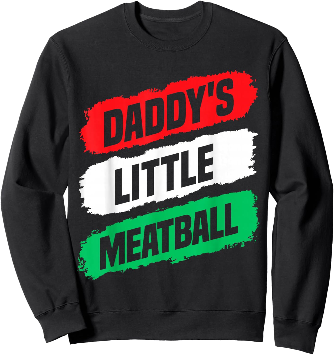 Daddy's Little Meatball Funny for Boys Girls Matching Family Sweatshirt - Sweatshirt | Black